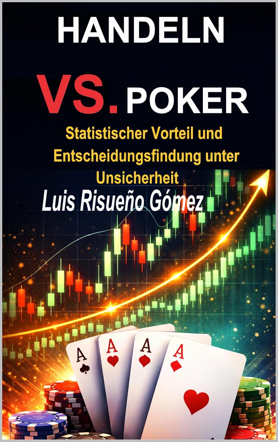 HANDELN VS. POKER: Statistischer Vorteil und Entscheidungsfindung unter Unsicherheit (German Edition) baixar livro de graça