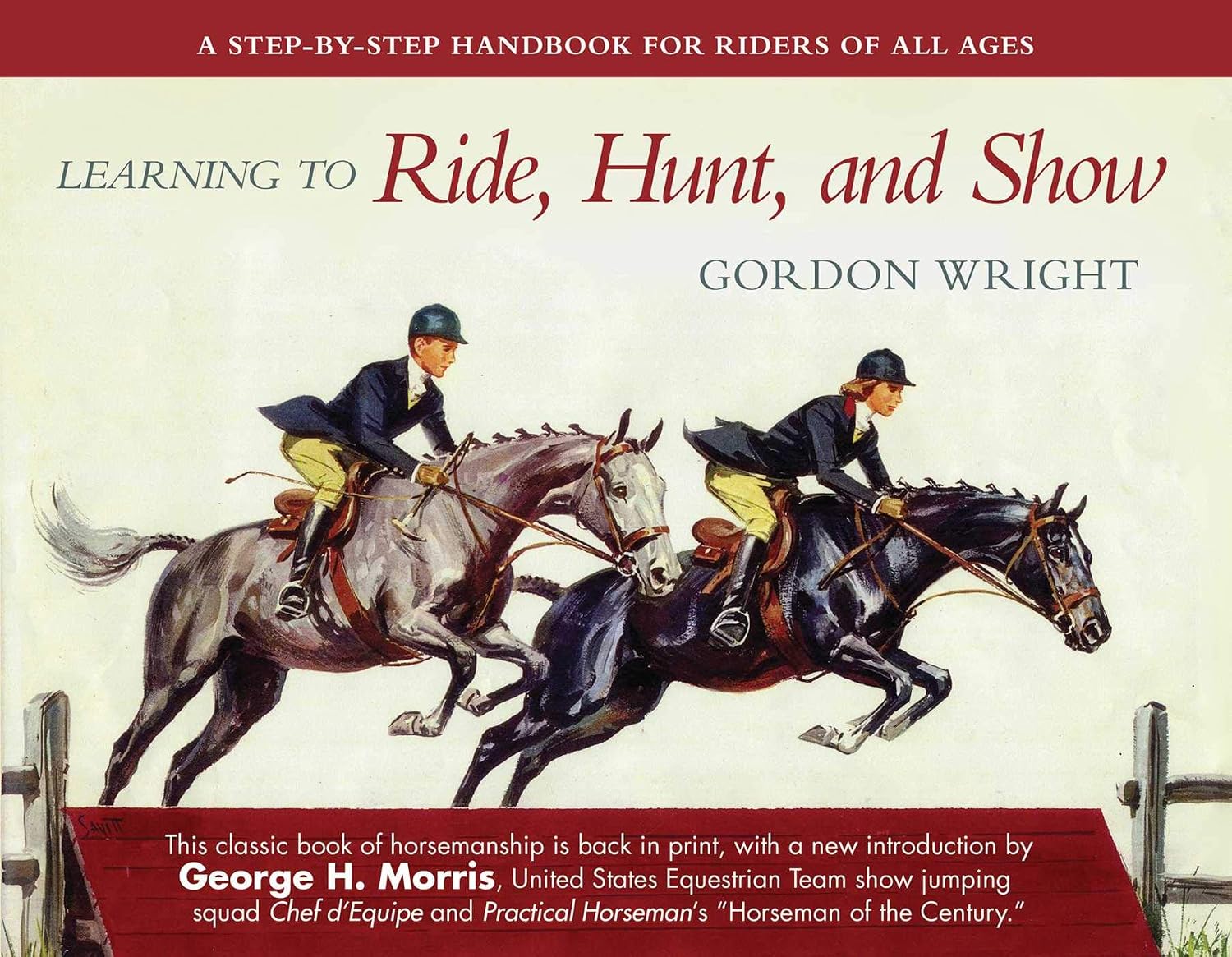 Learning to Ride, Hunt, and Show: A Step-by-Step Handbook for Riders of All Ages (English Edition)