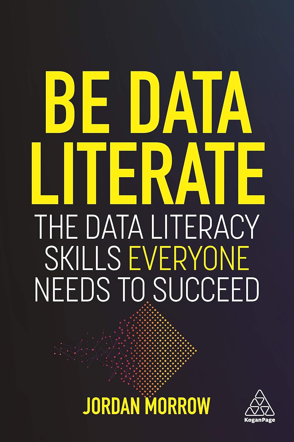 Be Data Literate: The Data Literacy Skills Everyone Needs to Succeed baixar o livro de graça