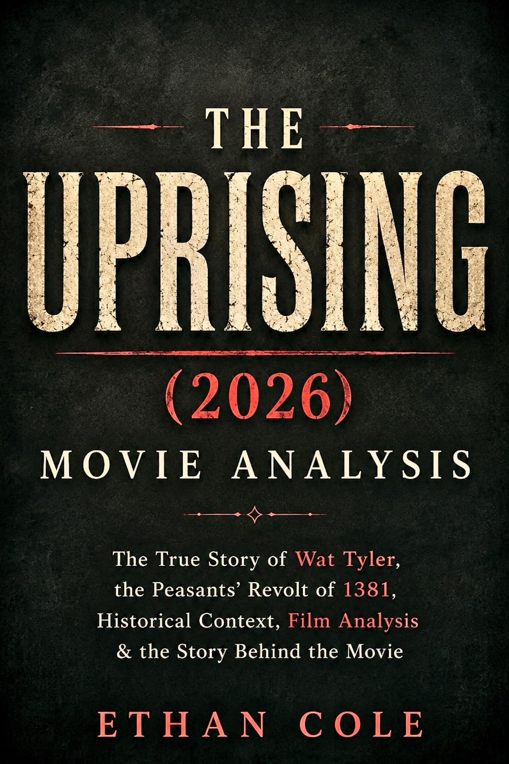 THE UPRISING (2026) MOVIE ANALYSIS: The True Story of Wat Tyler, the Peasants’ Revolt of 1381, Historical Context, Film Analysis & the Story Behind the Movie (English Edition) baixar livro de graça
