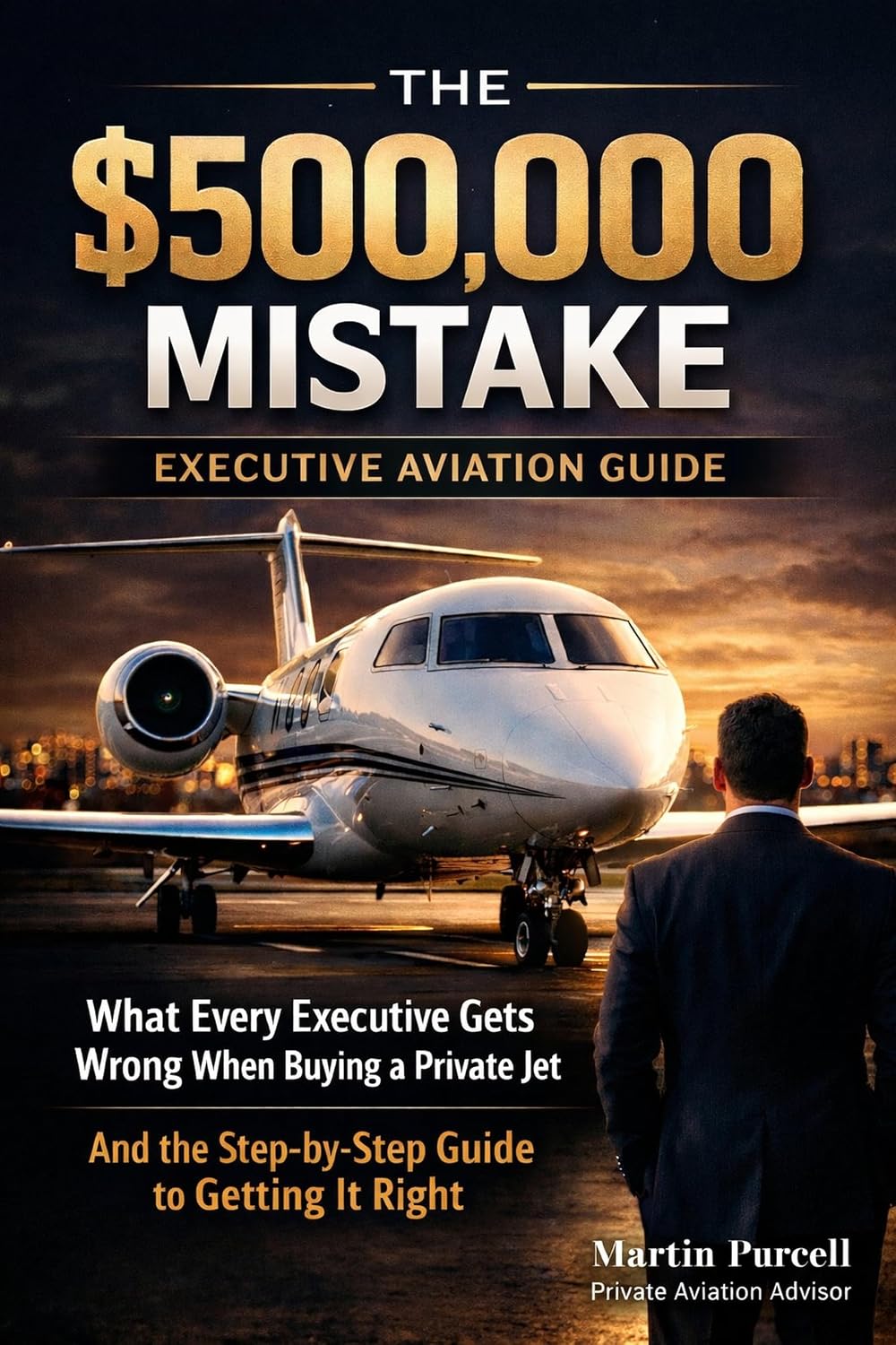 capítulo por capítulo baixar The $500,000 Mistake: What Every Executive Gets Wrong When Buying a Private Jet — And the Step-by-Step Guide to Getting It Right (English Edition)