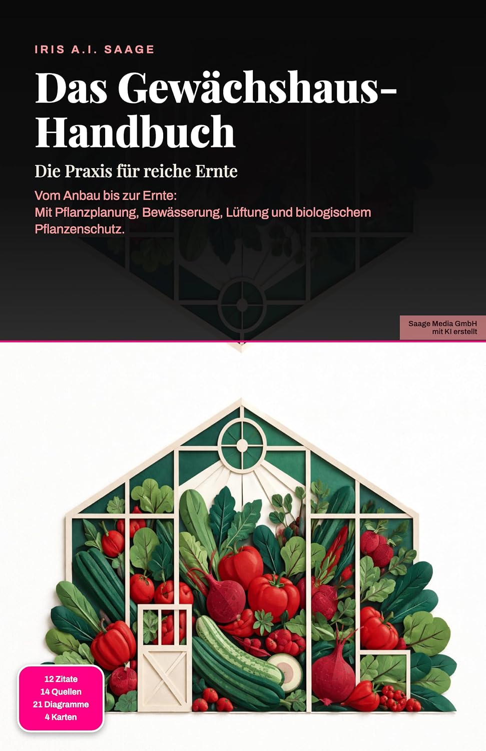 Das Gewächshaus-Handbuch: Die Praxis für reiche Ernte (Gärtnerei 4) (German Edition)