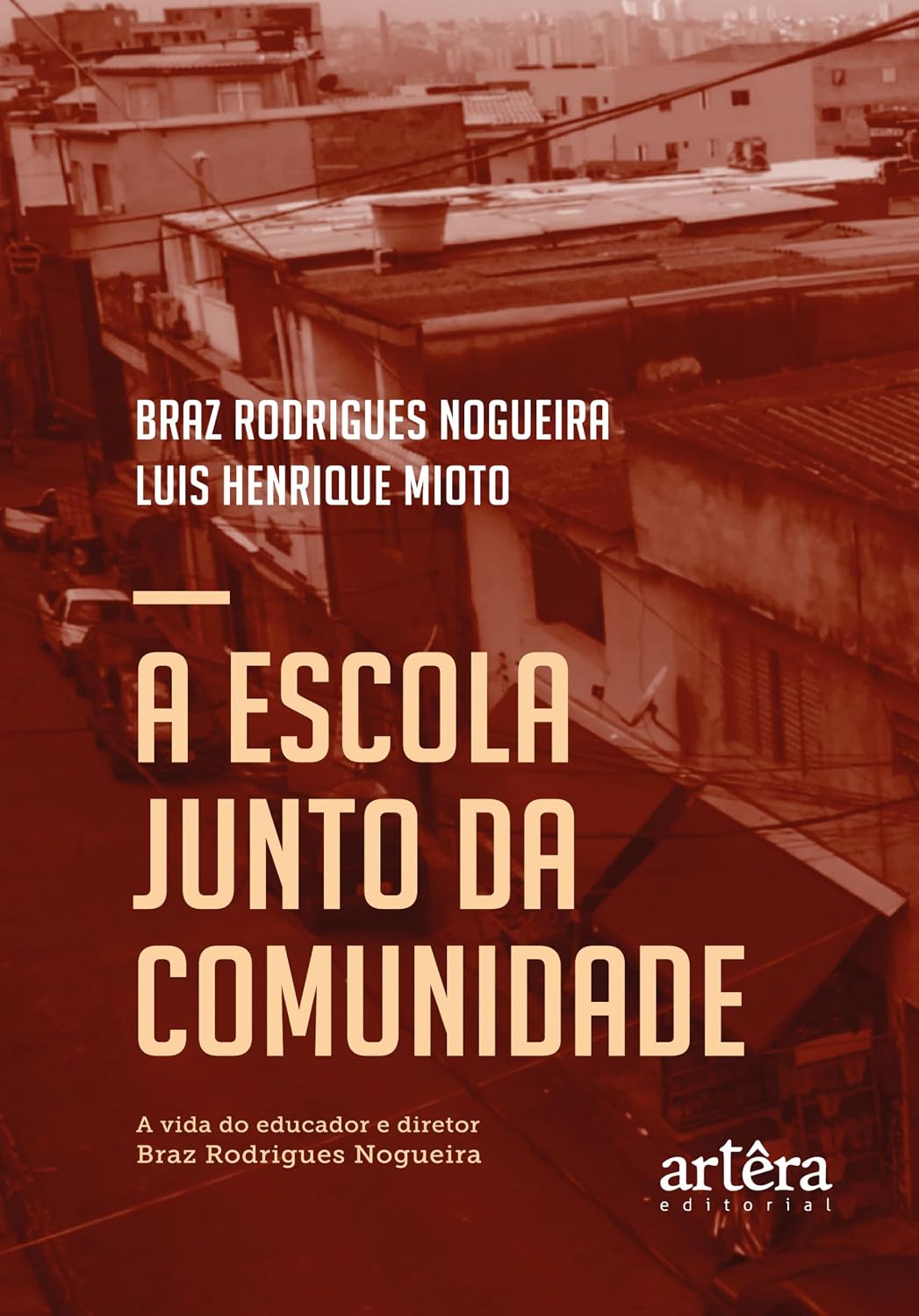 A Escola Junto da Comunidade: A Vida do Educador e Diretor Braz Rodrigues Nogueira baixar o livro de graça