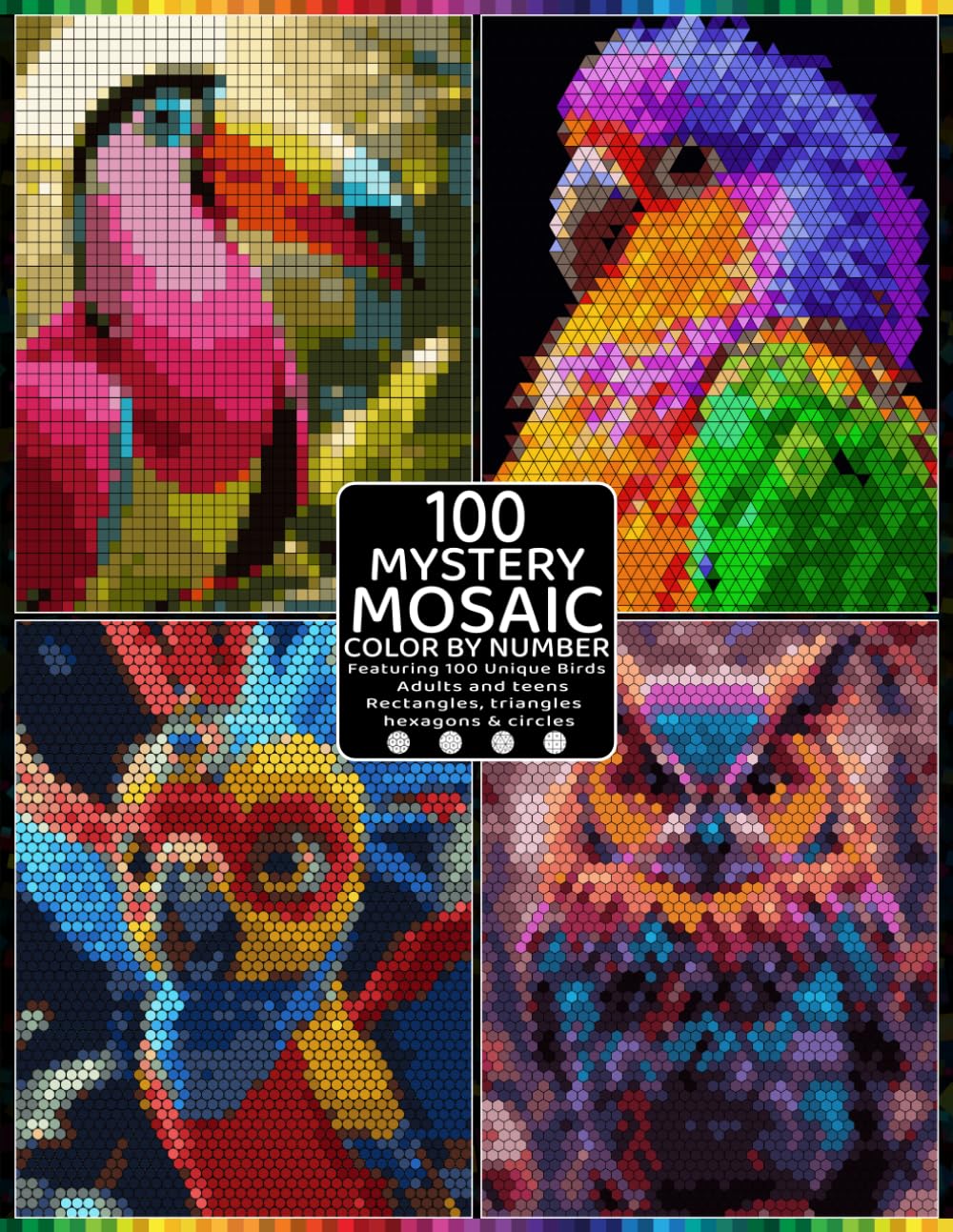 100 Mystery Mosaic Color by Number Coloring Book for Adults: Reveal Hidden Bird Pictures with Rectangles, Triangles, Hexagons & Circles Using a Master Color Palette for Relaxation and Stress Relief baixar livro de graça