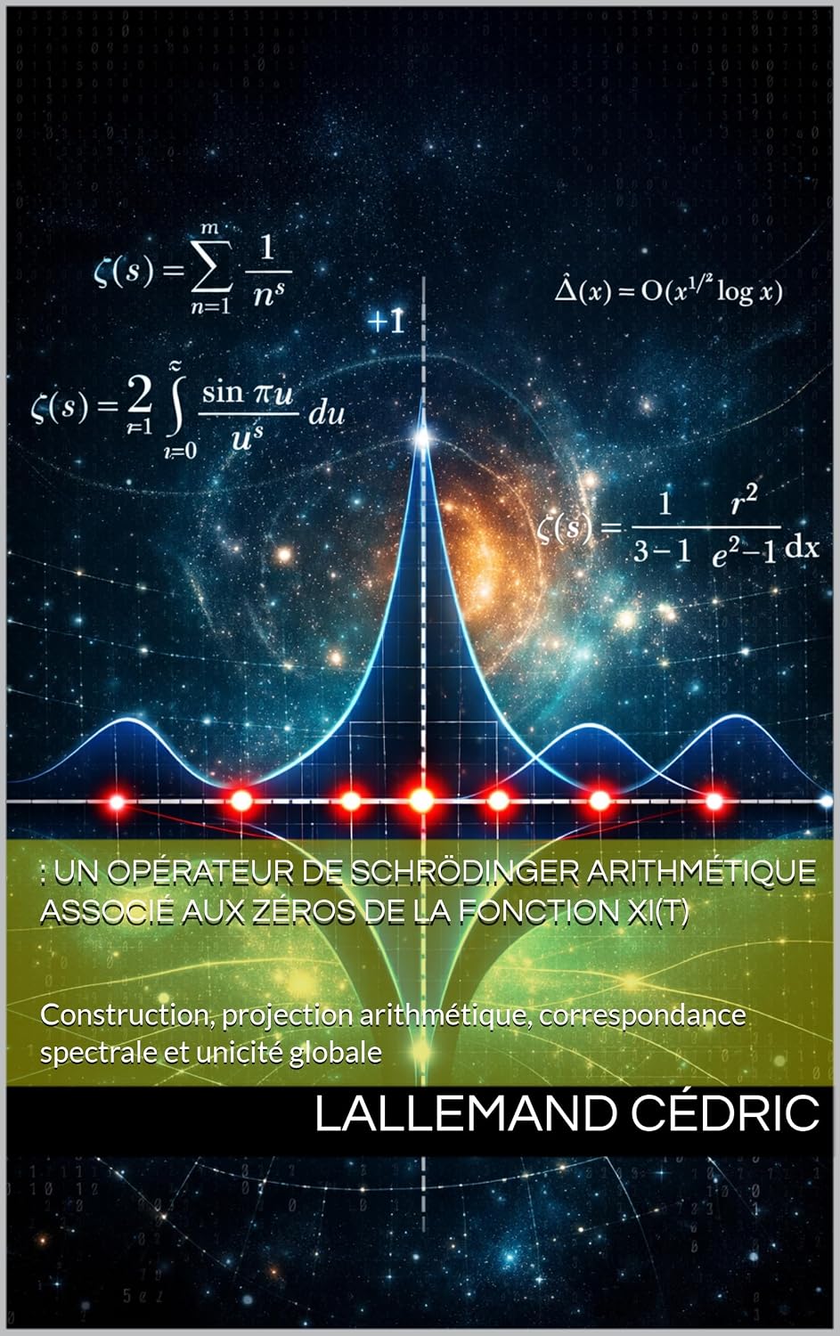 : Un opérateur de Schrödinger arithmétique associé aux zéros de la fonction Xi(t): Construction, projection arithmétique, correspondance spectrale et unicité globale (French Edition) baixar o livro de graça