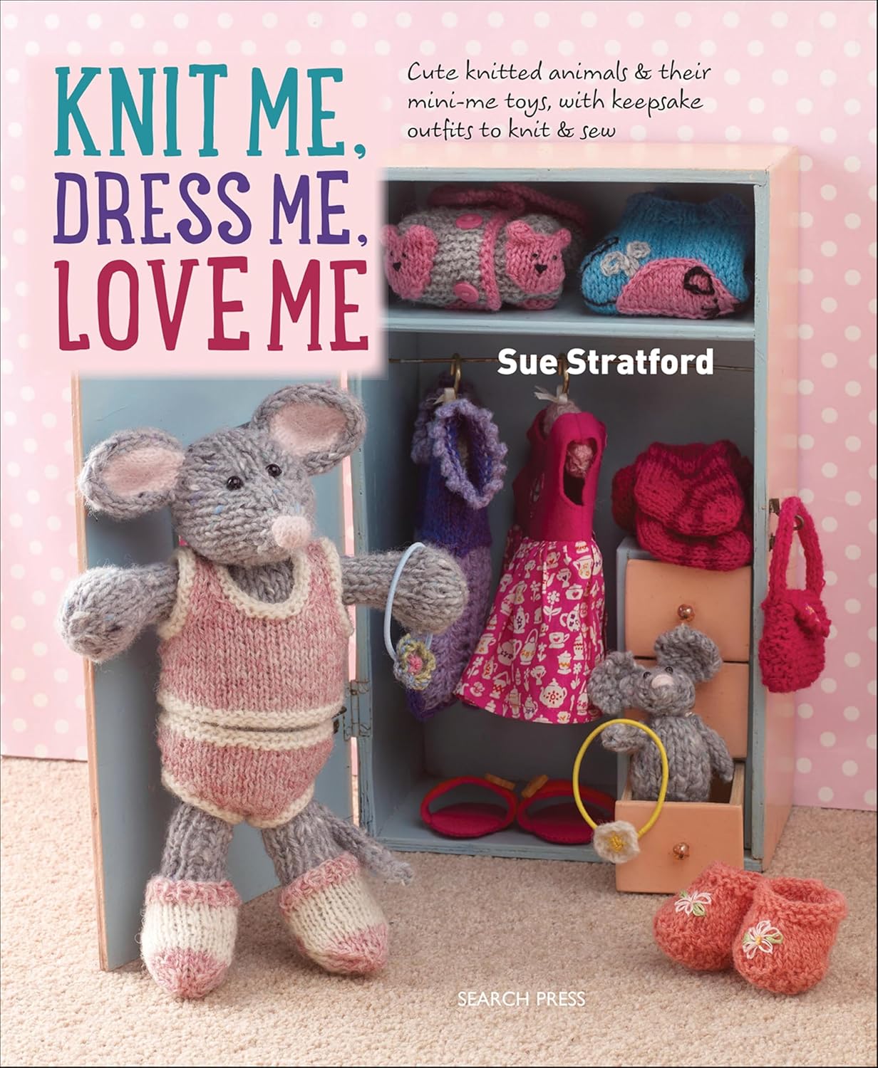 Knit Me, Dress Me, Love Me: Cute Knitted Animals and Their Mini-me Toys, With Keepsake Outfits to Knit & Sew (English Edition) baixar livro de graça