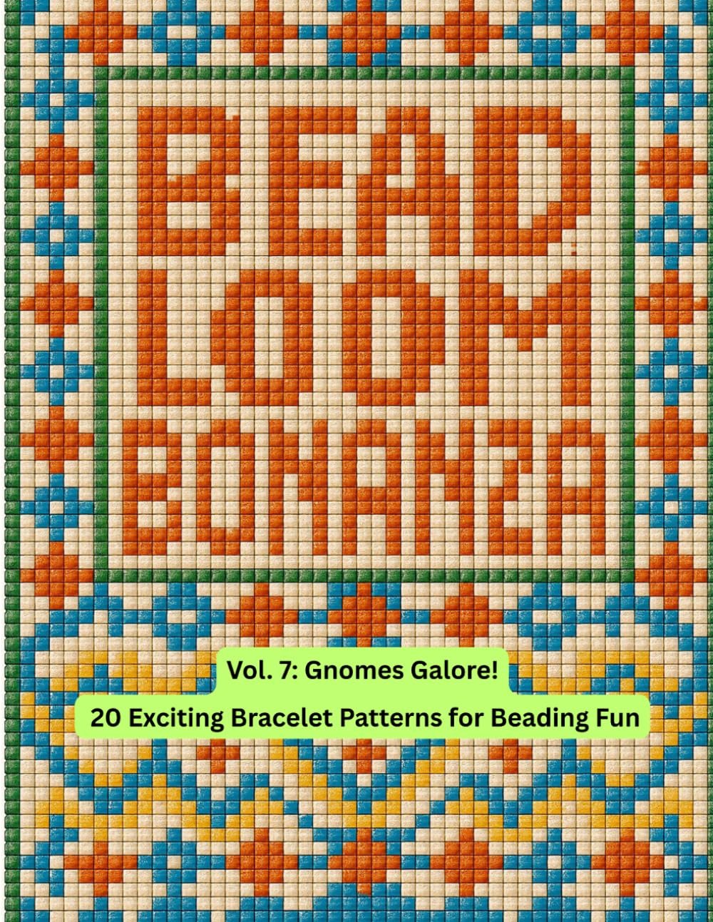 Bead Loom Bonanza Vol. 7: Gnomes Galore! baixar livro de graça