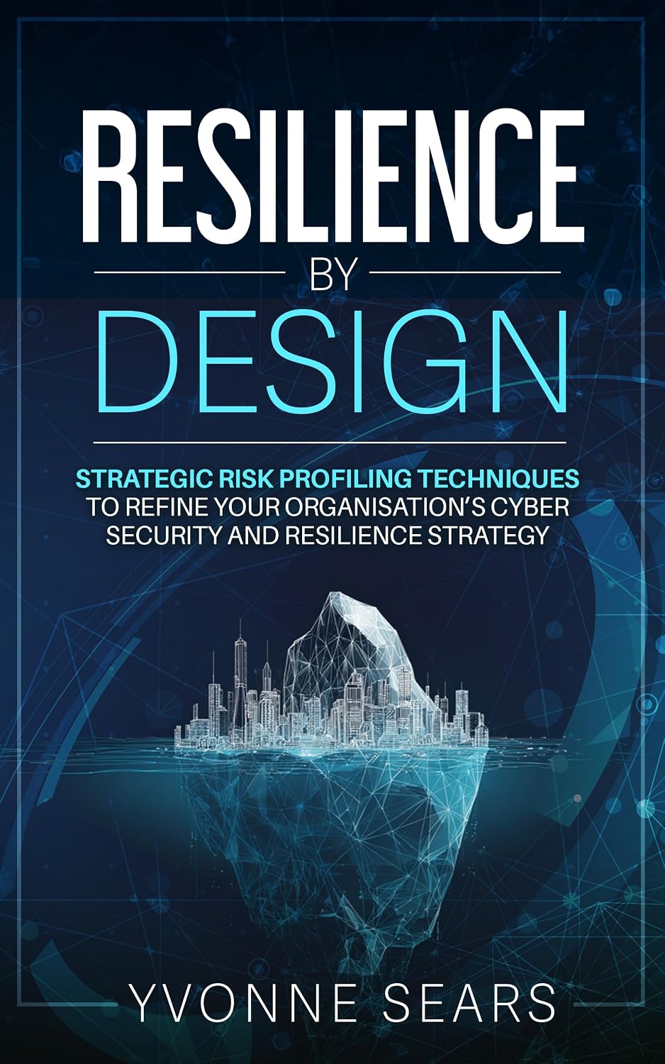ler totalmente Resilience by Design: Strategic risk profiling techniques to refine your organisation's cyber security and resilience strategy (English Edition)