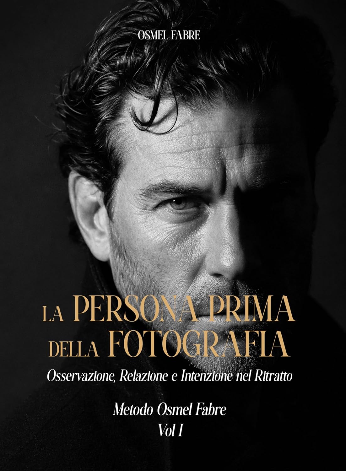 La Persona Prima della Fotografia: Osservazione, Relazione e Intenzione nel Ritratto — Metodo Osmel Fabre (Il Metodo Osmel Fabre) (Italian Edition) baixar o livro de graça