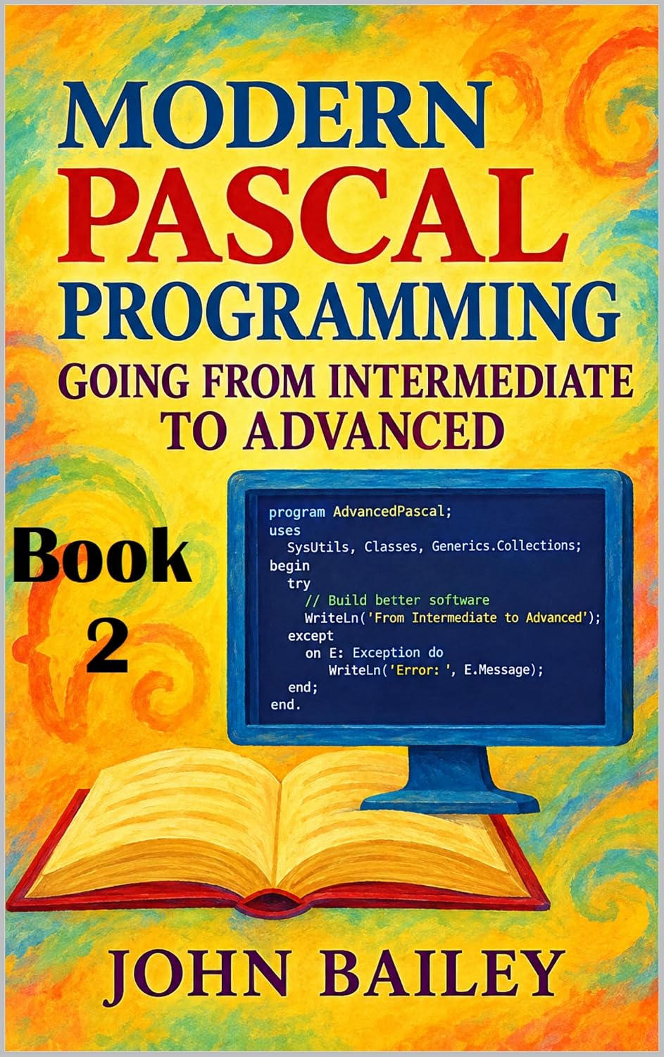 Modern Pascal Programming: Going From Intermediate to Advanced (Computer Programming Languages Book 11) (English Edition) baixar o livro de graça