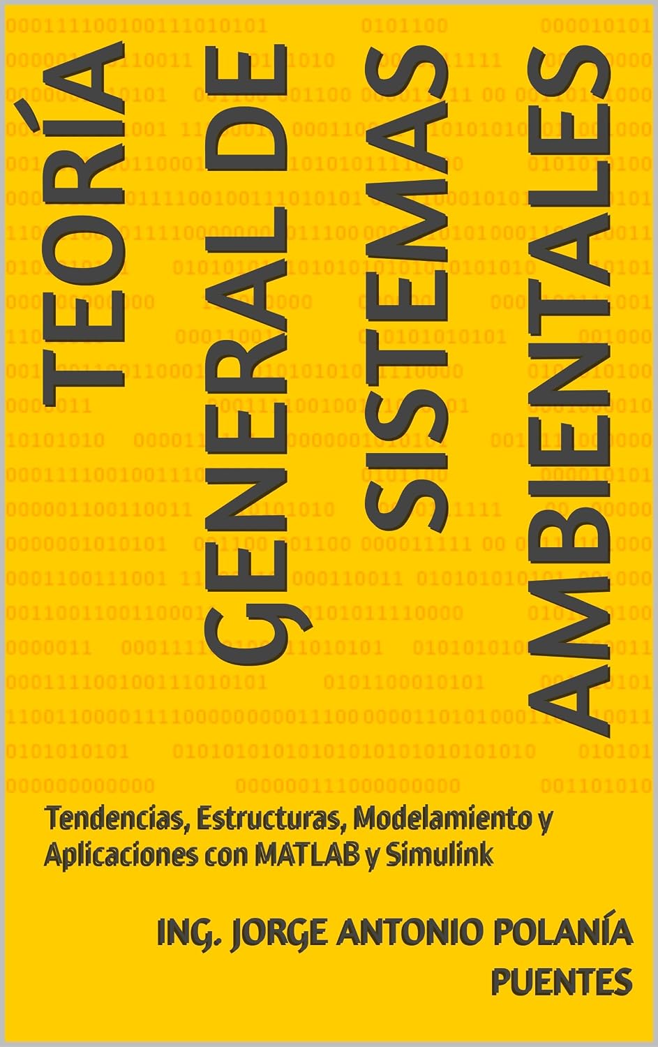 Teoría General de Sistemas Ambientales: Tendencias, Estructuras, Modelamiento y Aplicaciones con MATLAB y Simulink (Spanish Edition) baixar o livro de graça