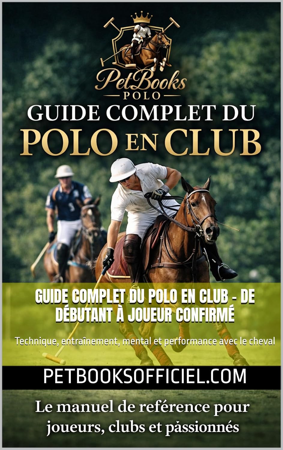 capítulo por capítulo baixar Guide complet du polo en club – De débutant à joueur confirmé: Technique, entraînement, mental et performance avec le cheval (Du Débutant au Pro – multisports t. 13) (French Edition)
