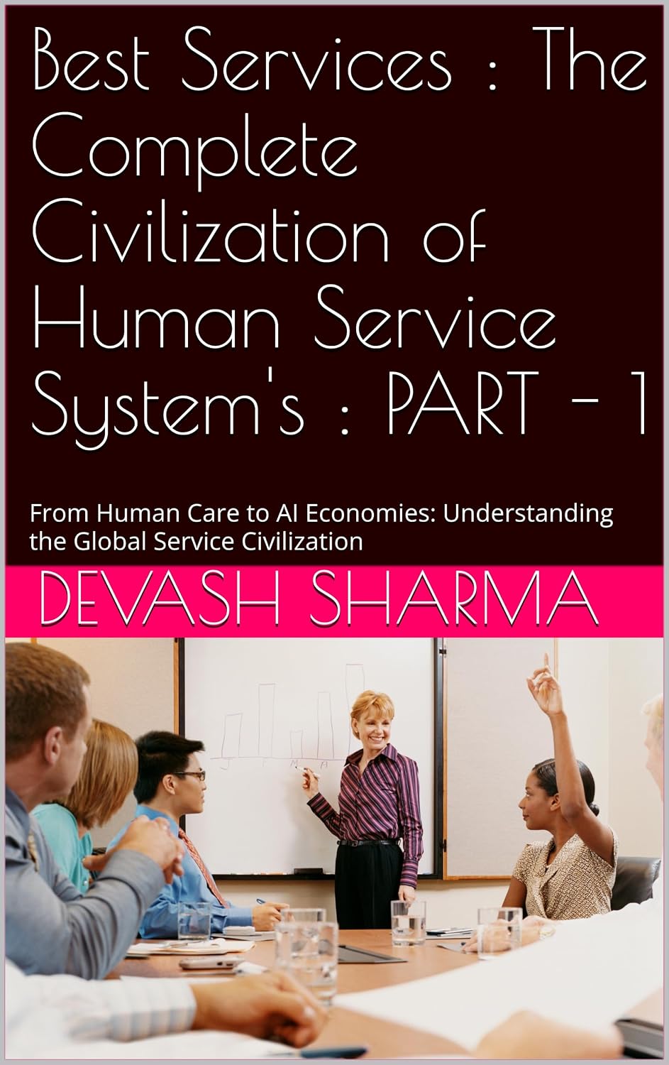 Best Services: The Complete Civilization of Human Service System's: PART - 1: From Human Care to AI Economies: Understanding the Global Service Civilization (English Edition) baixar livro de graça