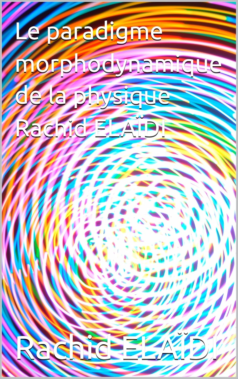 ler totalmente Le paradigme morphodynamique de la physique Rachid ELAÏDI (French Edition)