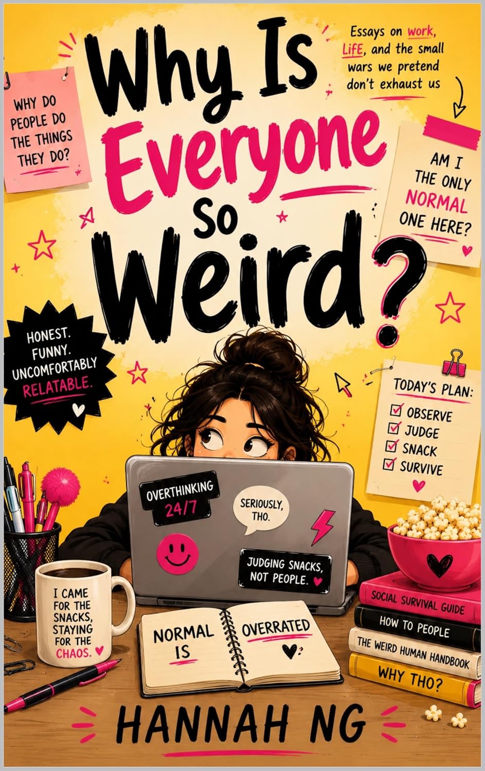 Why Is Everyone So Weird?: Funny Essays About Work, Relationships, Office Life, Social Media, and Modern Human Behavior (English Edition)