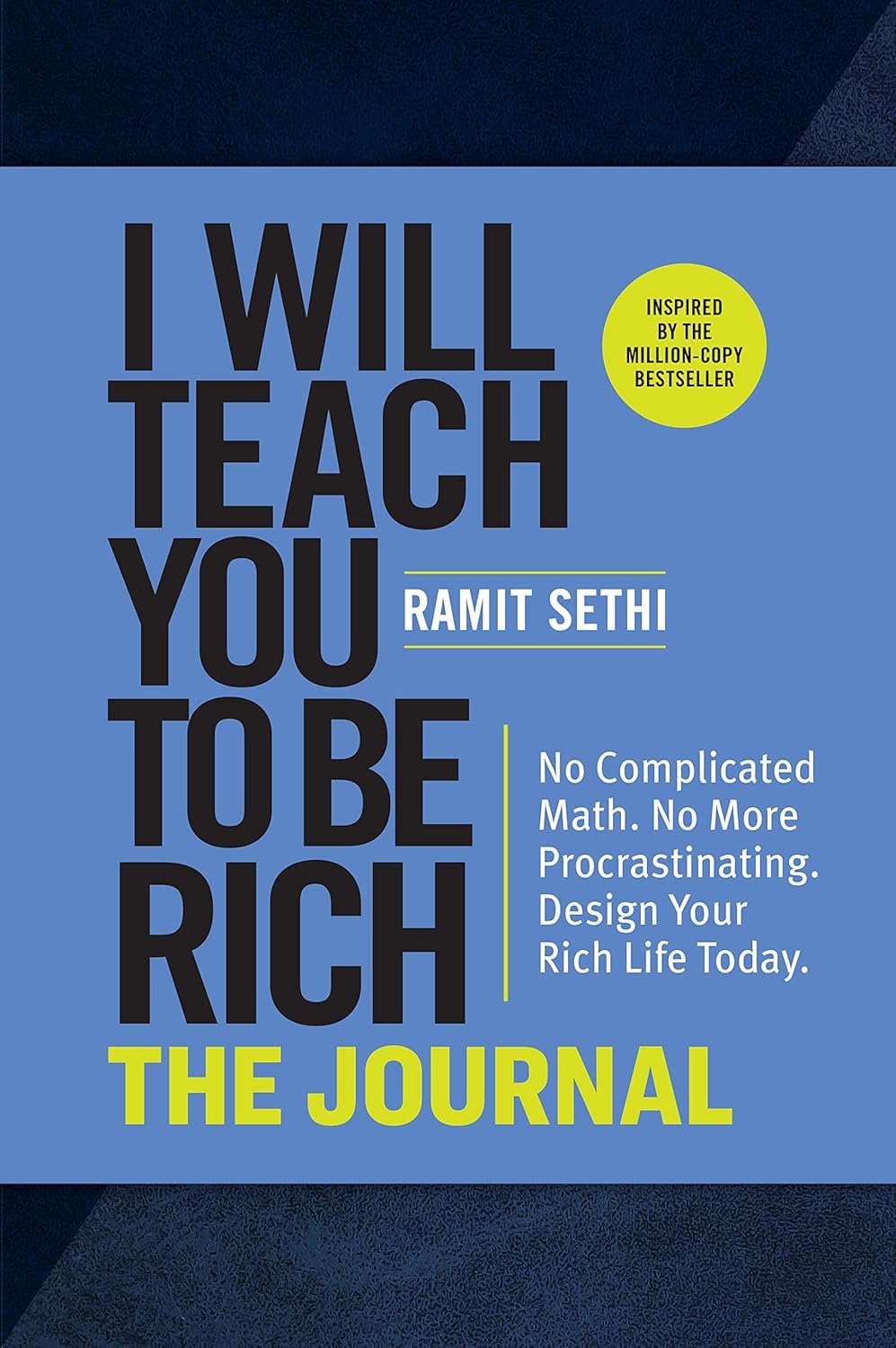 ler totalmente I Will Teach You to Be Rich: The Journal: No Complicated Math. No More Procrastinating. Design Your Rich Life Today.