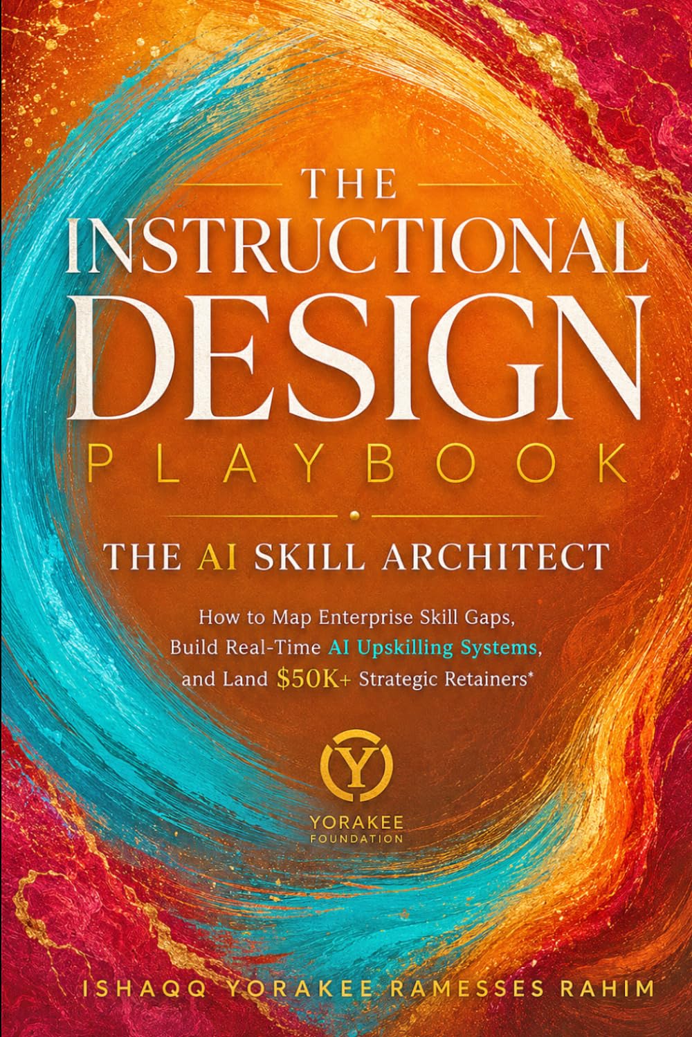 capítulo por capítulo baixar INSTRUCTIONAL DESIGN PLAYBOOK | The AI Skill Architect: How to Map Enterprise Skill Gaps, Build Real-Time AI Upskilling Systems, and Land $50K+ Strategic Retainers (Instructional Design Series)
