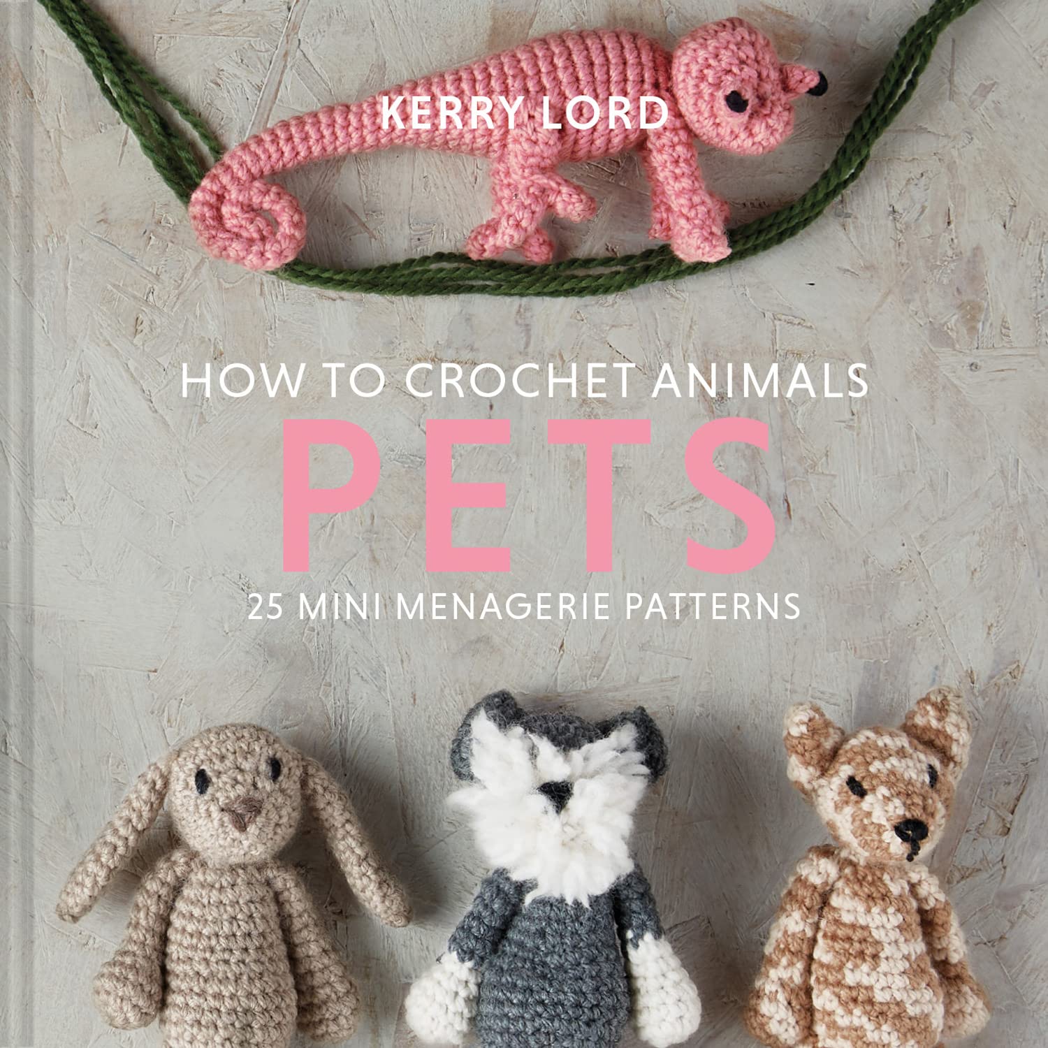 How to Crochet Animals: Pets: 25 Mini Menagerie Patterns baixar livro de graça