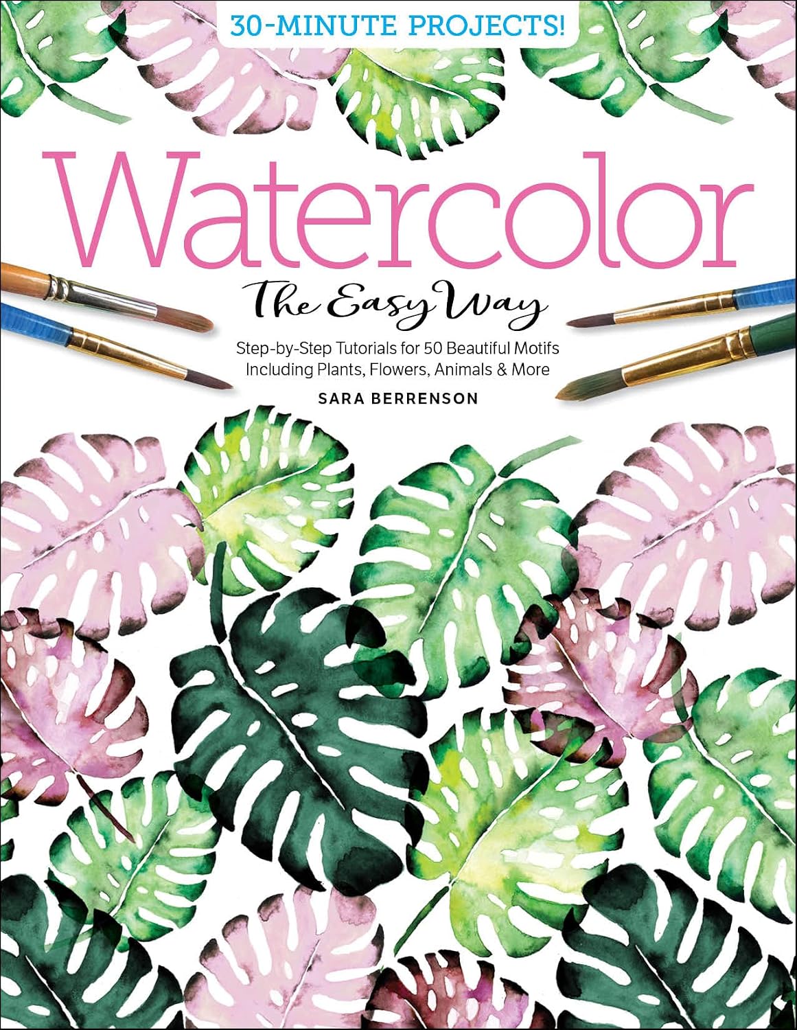 Watercolor the Easy Way: Step-By-Step Tutorials for 50 Beautiful Motifs Including Plants, Flowers, Animals & More: 1 baixar livro de graça