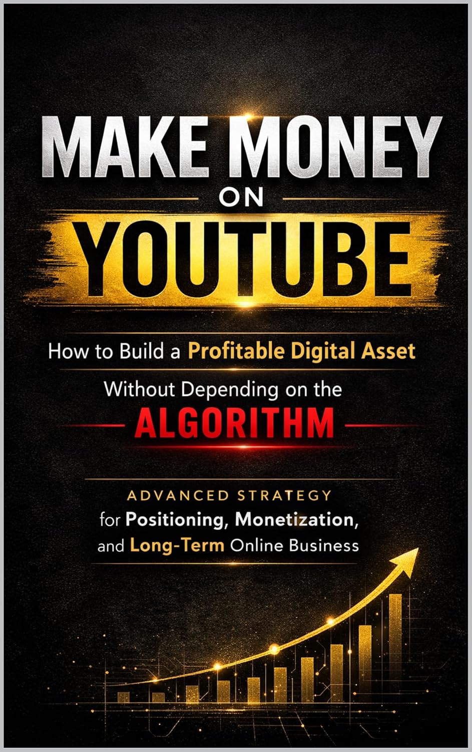 ler totalmente Make Money on YouTube Without Chasing Views: Build a Profitable Channel, Create Sustainable Income, and Turn Your Content Into a Long-Term Digital Asset... You’re Starting From Zero (English Edition)