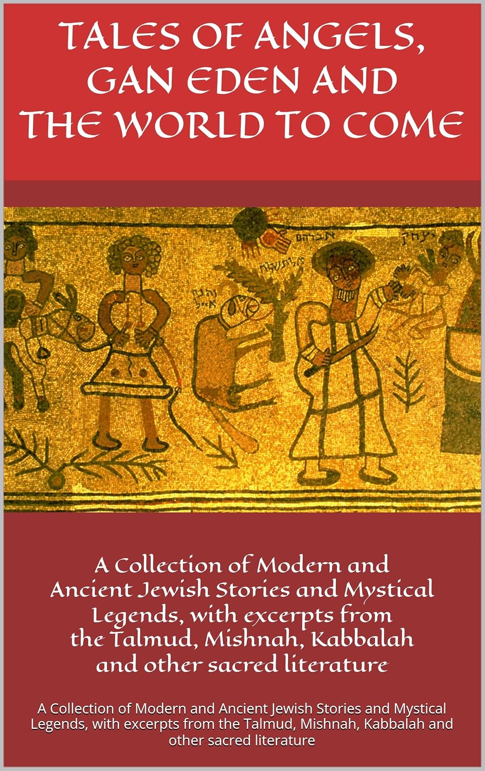 ler totalmente Tales of Angels, Gan Eden and the World to Come: A Collection of Modern and Ancient Jewish Stories and Mystical Legends, with excerpts from the Talmud,... (Judaism's Mosaic) (English Edition)