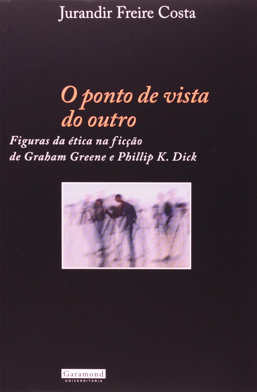 O Ponto de Vista do Outro. Figuras da Ética na Ficção de Graham Greene e Phillipe K. Dick baixar o livro de graça