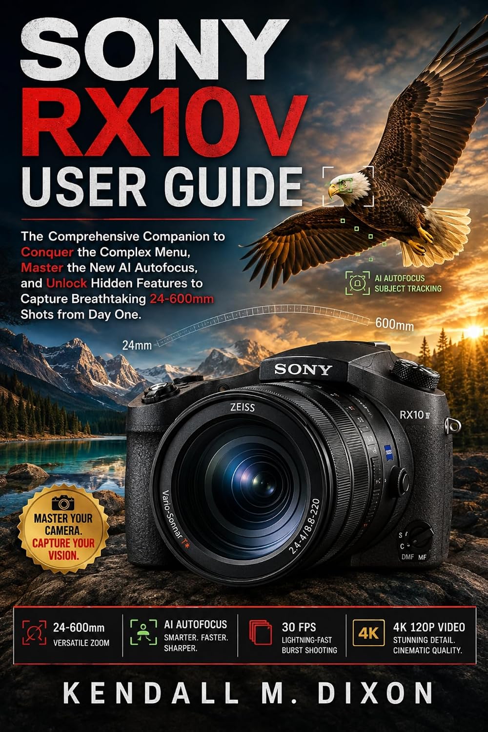 ler totalmente Sony RX10 V USER GUIDE: The Comprehensive Companion to Conquer the Complex Menu, Master the New AI Autofocus, and Unlock Hidden Features to Capture Breathtaking... Shots from Day One. (English Edition)