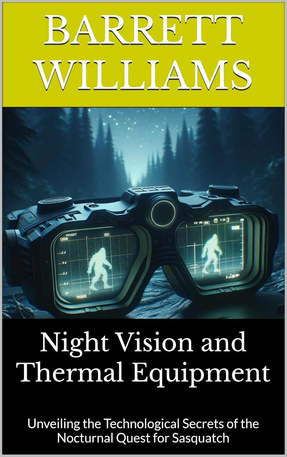 ler totalmente Night Vision and Thermal Equipment: Unveiling the Technological Secrets of the Nocturnal Quest for Sasquatch (Tracking Bigfoot: A Guide to Equipment, Techniques,... Best Practices Book 10) (English Edition)