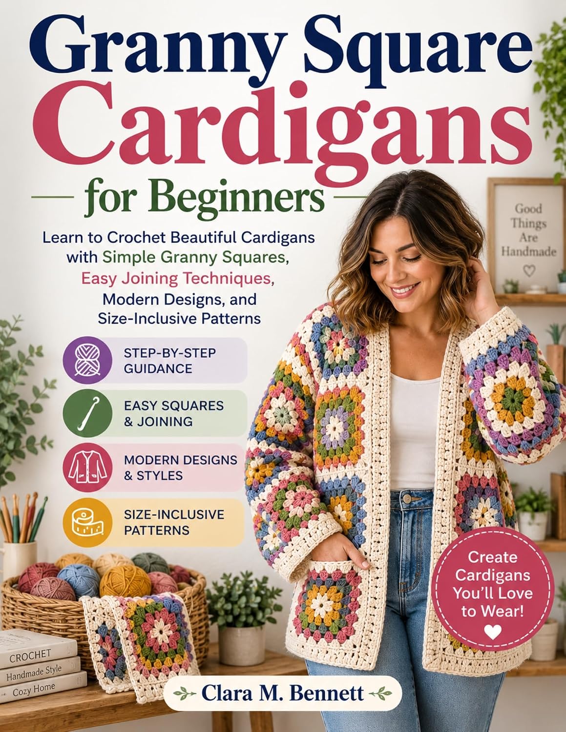 ler totalmente Granny Square Cardigans for Beginners: Learn to Crochet Beautiful Cardigans with Simple Granny Squares, Easy Joining Techniques, Modern Designs, and Size-Inclusive Patterns (English Edition)