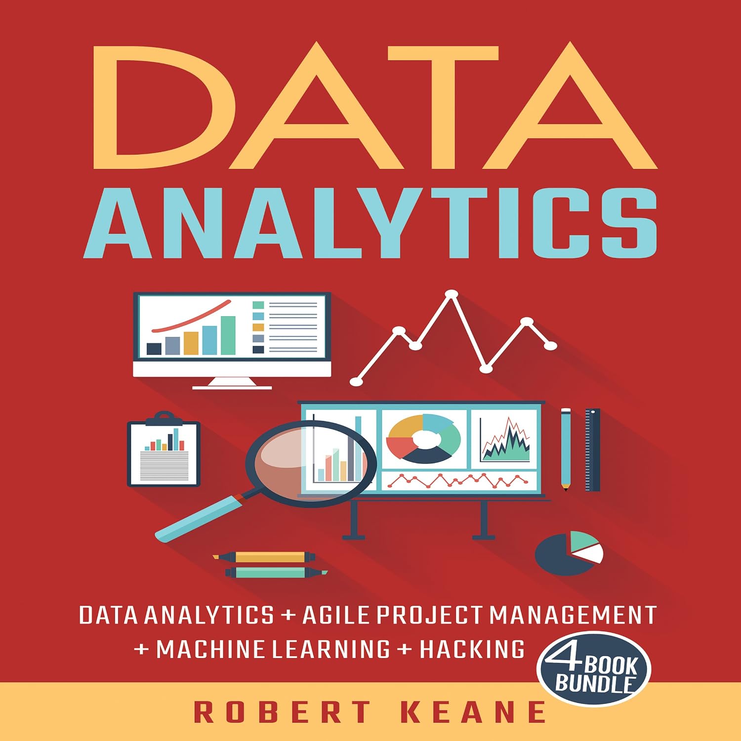 ler totalmente Data Analytics: Data Analytics, Agile Project Management, Machine Learning, Hacking - A Four Book Bundle