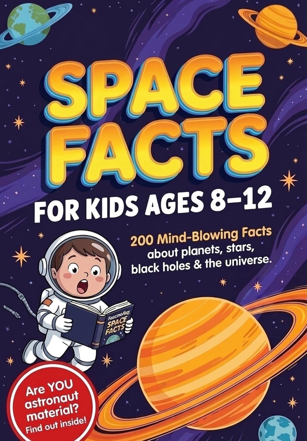 ler totalmente Space Facts for Kids Ages 8-12: Mind-Blowing Astronomy and Science Book with Weird and Fascinating Facts About Planets, Stars, Black Holes, Moon, Solar... Universe (Wait, Really?!) (English Edition)