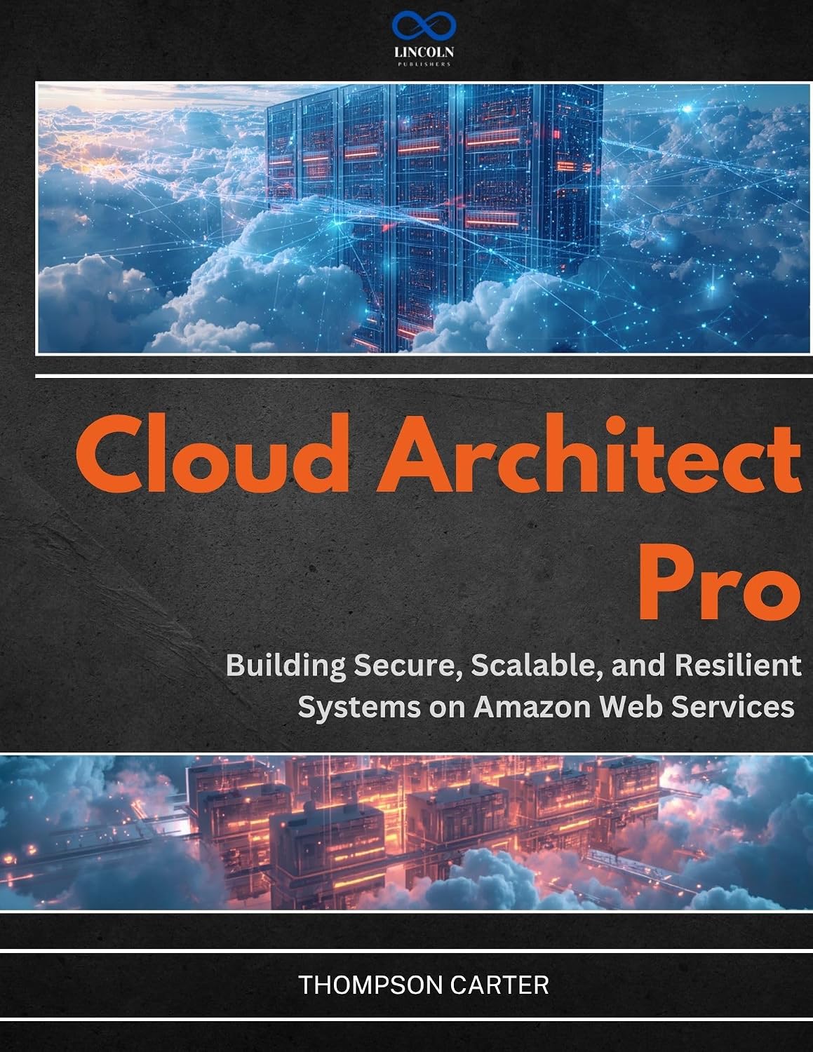 Cloud Architect Pro: Building Secure, Scalable, and Resilient Systems on Amazon Web Services (English Edition) baixar o livro de graça