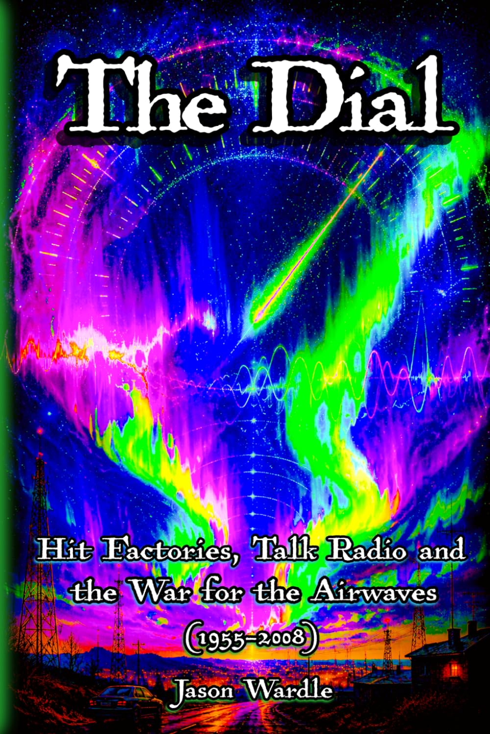 The Dial: Hit Factories, Talk Radio, and the War for the Airwaves (1955–2008) (The Myths and the Machine) baixar livro de graça