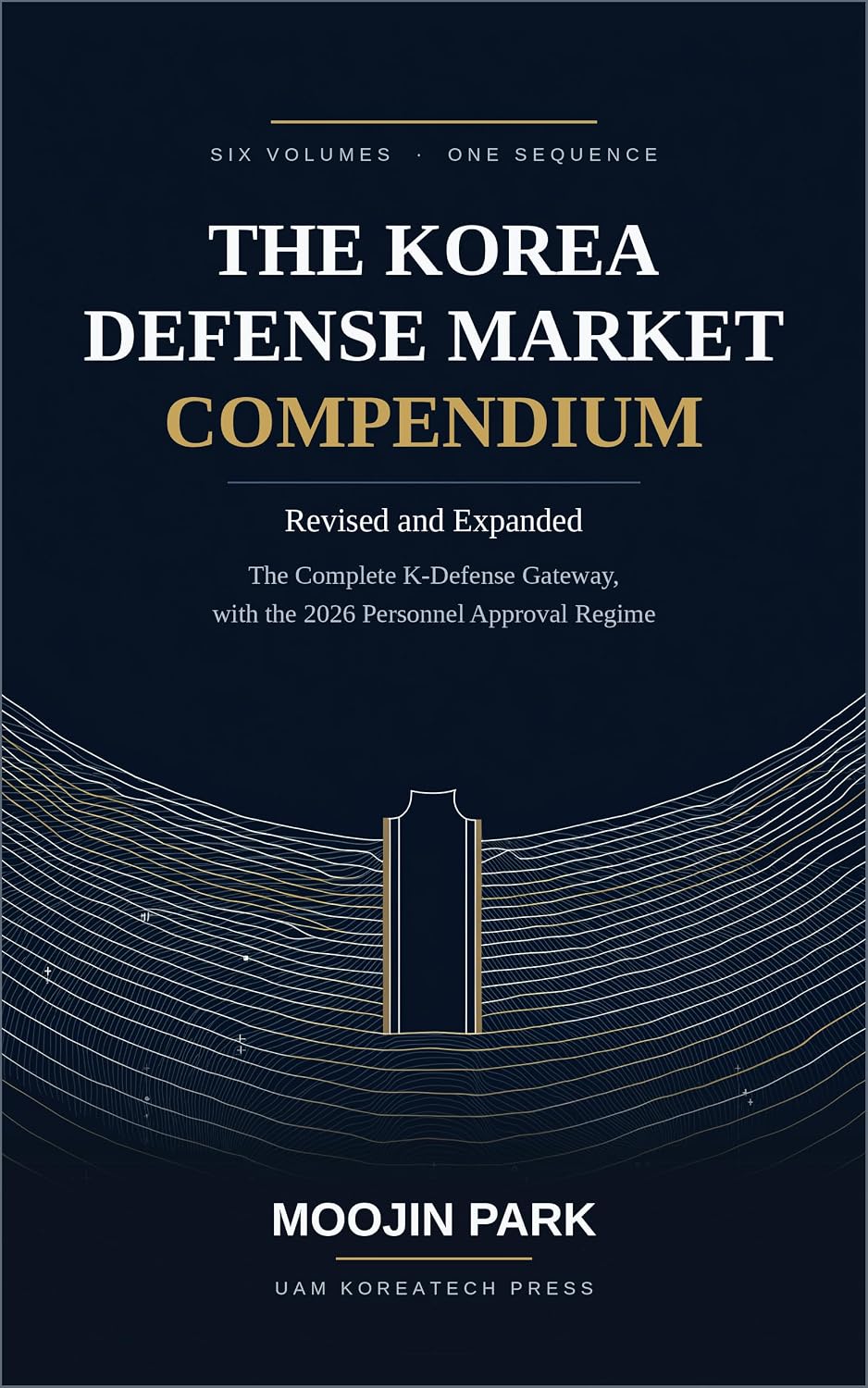 The Korea Defense Market Compendium: Revised and Expanded — The Complete K-Defense Gateway, with the 2026 Personnel Approval Regime (English Edition) baixar livro de graça