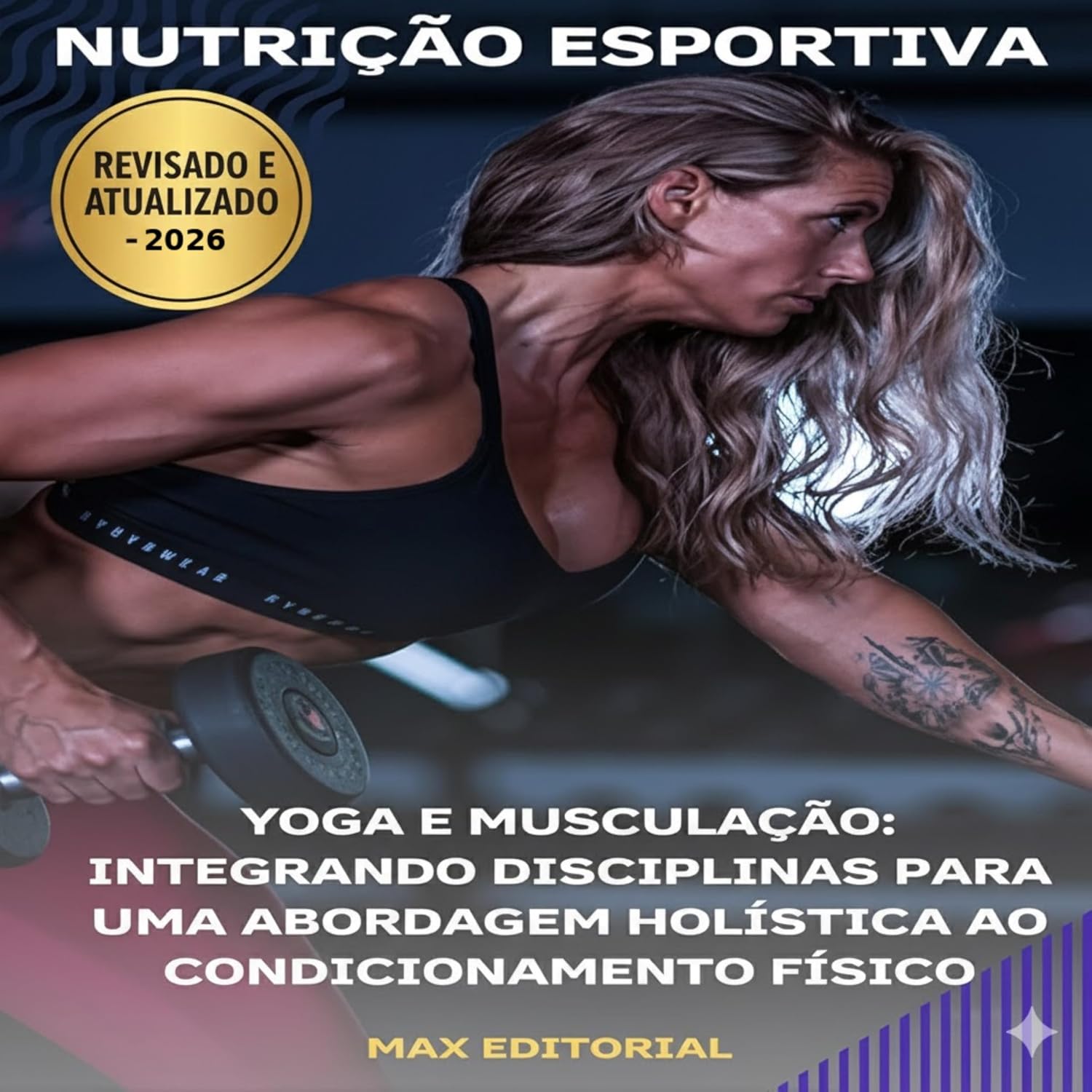 ler totalmente Yoga e Musculação: Integrando Disciplinas para Uma Abordagem Holística ao Condicionamento Físico (NUTRIÇÃO ESPORTIVA, MUSCULAÇÃO & HIPERTROFIA)