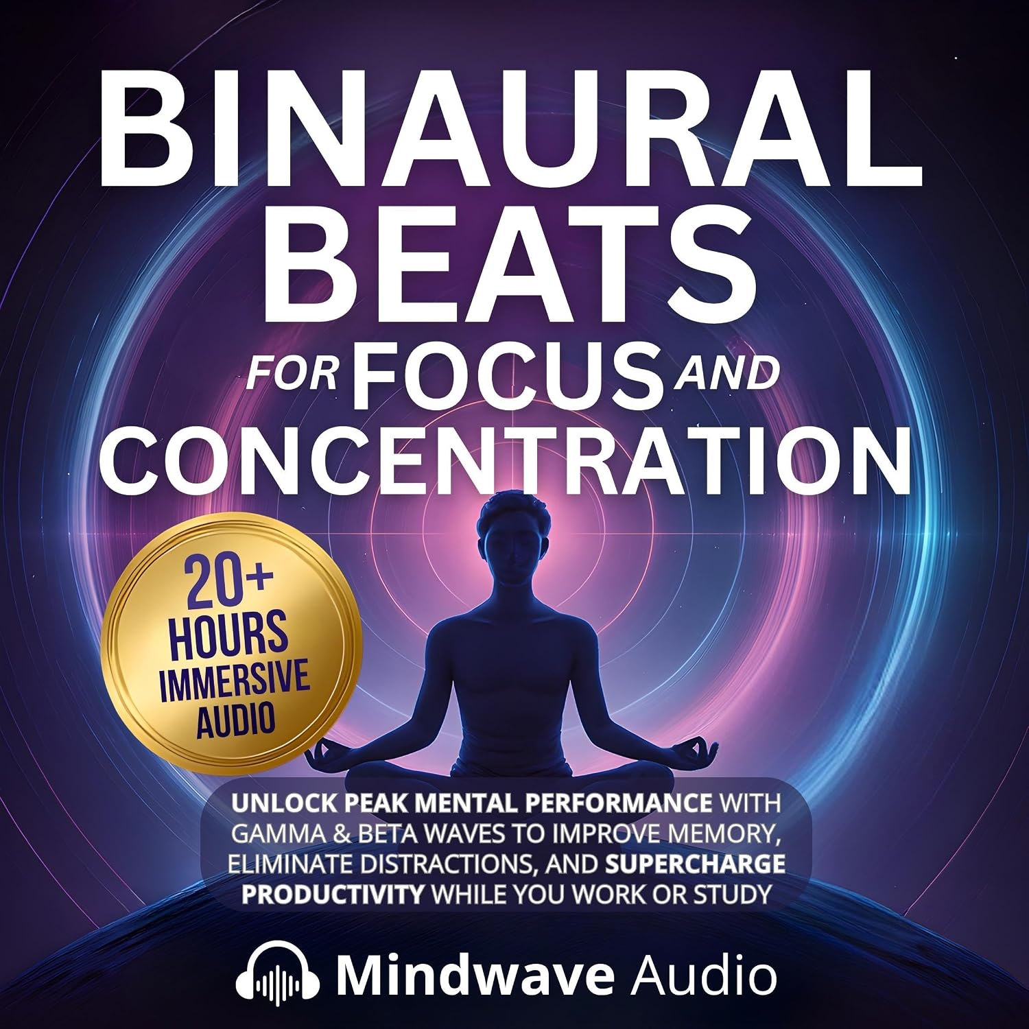 Binaural Beats for Focus and Concentration: Unlock Peak Mental Performance with Gamma & Beta Waves to Improve Memory, Eliminate Distractions, and Supercharge Productivity While You Work or Study baixar o livro de graça