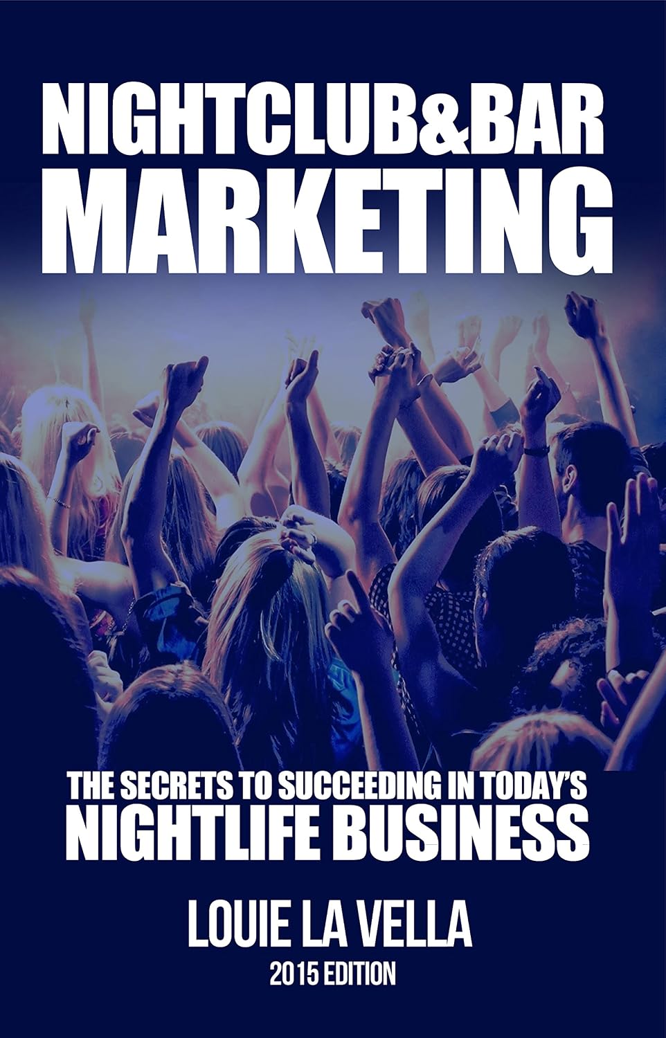 ler totalmente Nightclub and Bar Marketing: The Secrets to Succeeding in Today's Nightlife Business (English Edition)