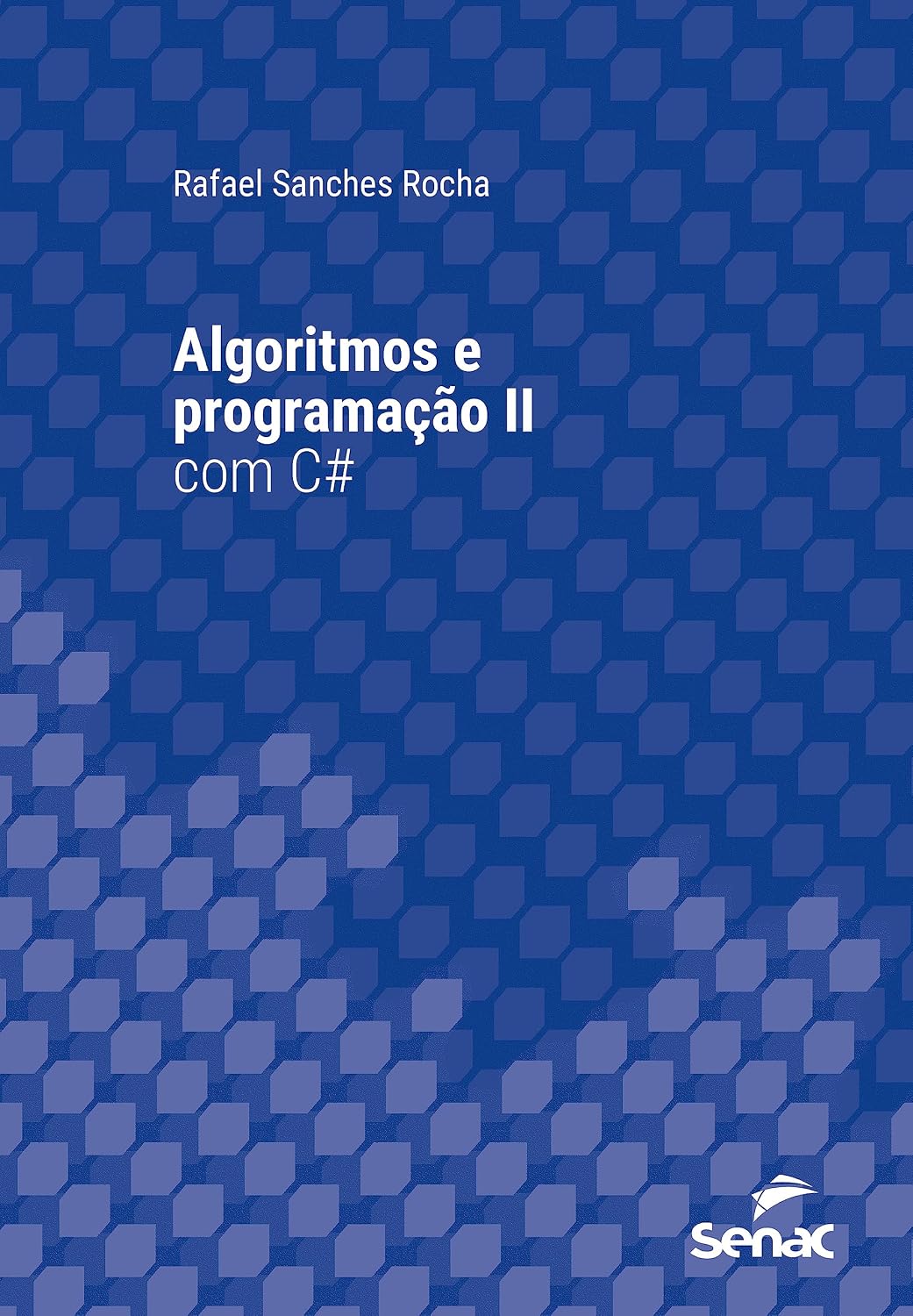 Algoritmos e programação II com C# (Série Universitária)