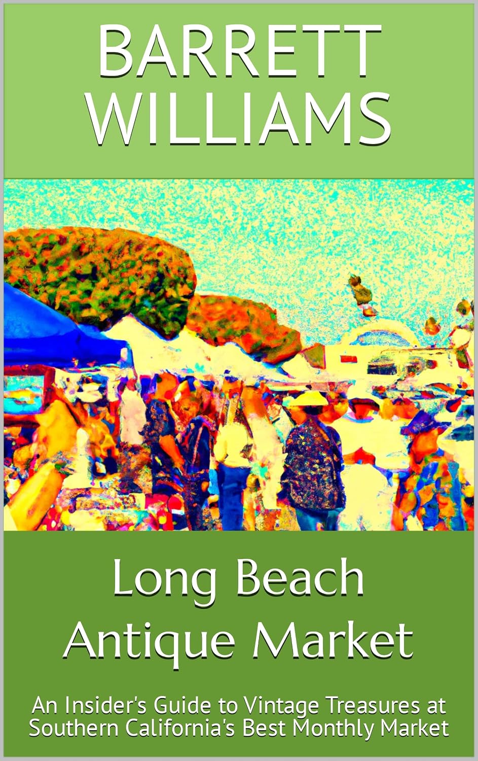 ler totalmente Long Beach Antique Market: An Insider's Guide to Vintage Treasures at Southern California's Best Monthly Market (Treasure Trails: Unveiling Antique Fairs Across America) (English Edition)