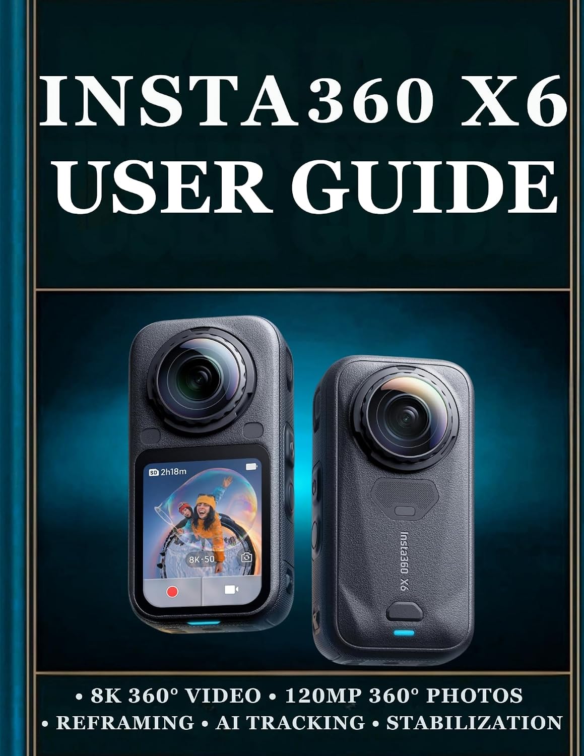 capítulo por capítulo baixar INSTA360 X6 USER GUIDE: A Practical Step by Step Handbook to Mastering 360° Photography, Video Recording, Camera Settings, Reframing, Creative Shooting, and More (English Edition)