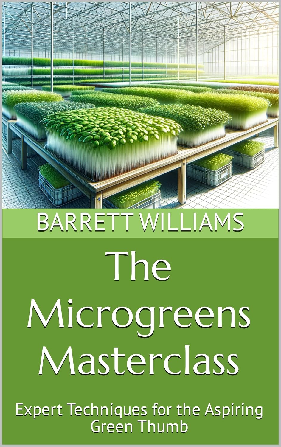 ler totalmente The Microgreens Masterclass: Expert Techniques for the Aspiring Green Thumb (Greens Galore: A Microgreens Mastery Series Book 14) (English Edition)