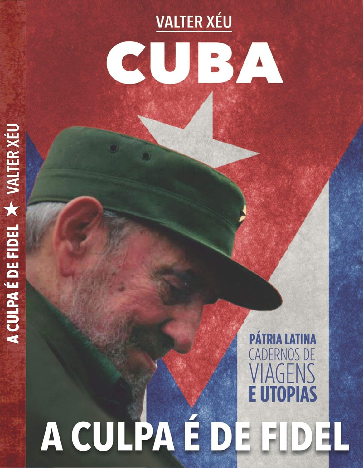 ler totalmente CUBA A CULPA É DE FIDEL: PATRIA LATINA CADERNOS DE VIAGENS E UTOPIAS (01 Livro 1)