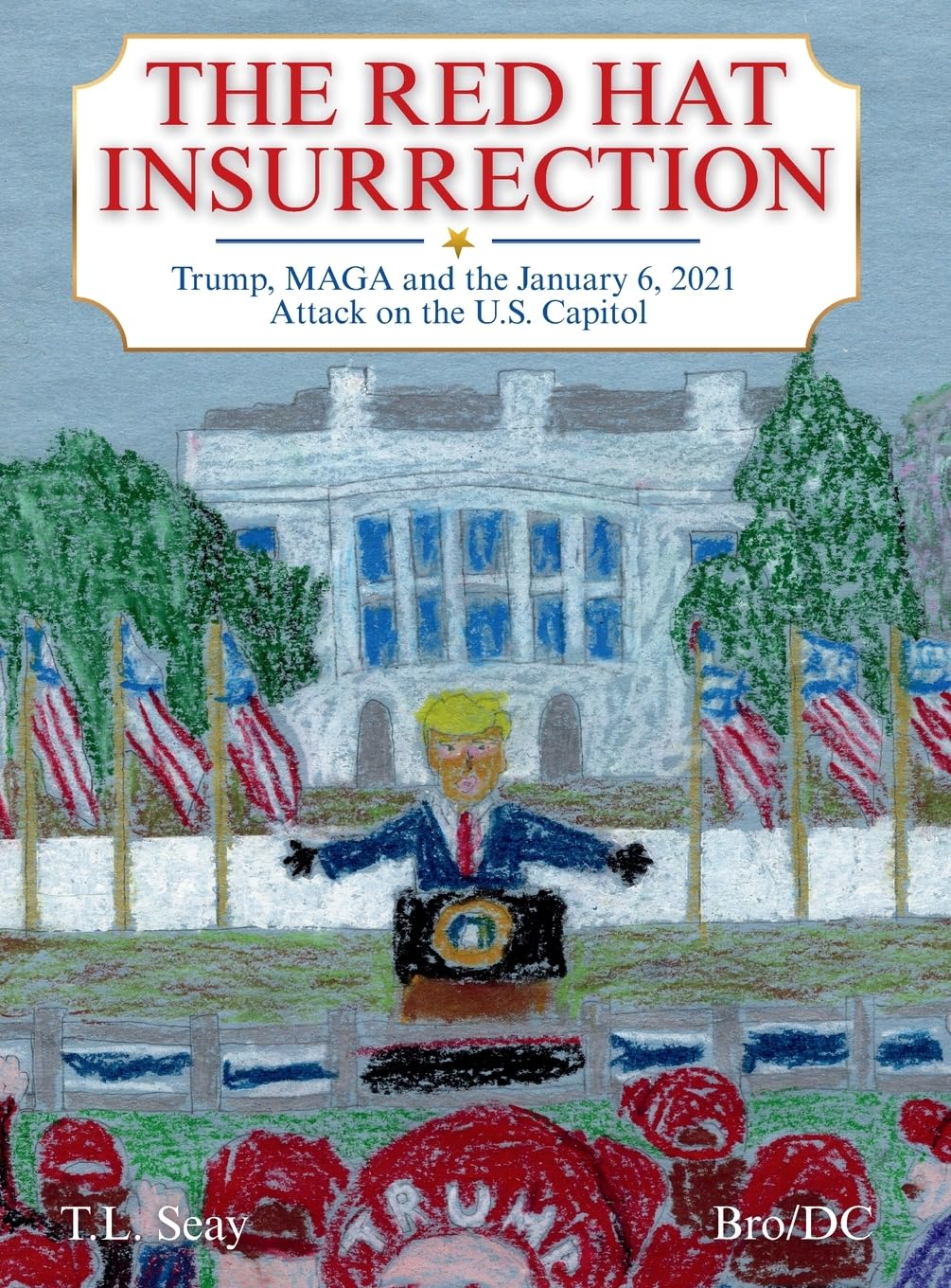 ler totalmente The Red Hat Insurrection: Trump, MAGA and the January 6, 2021 Attack on the U.S. Capitol