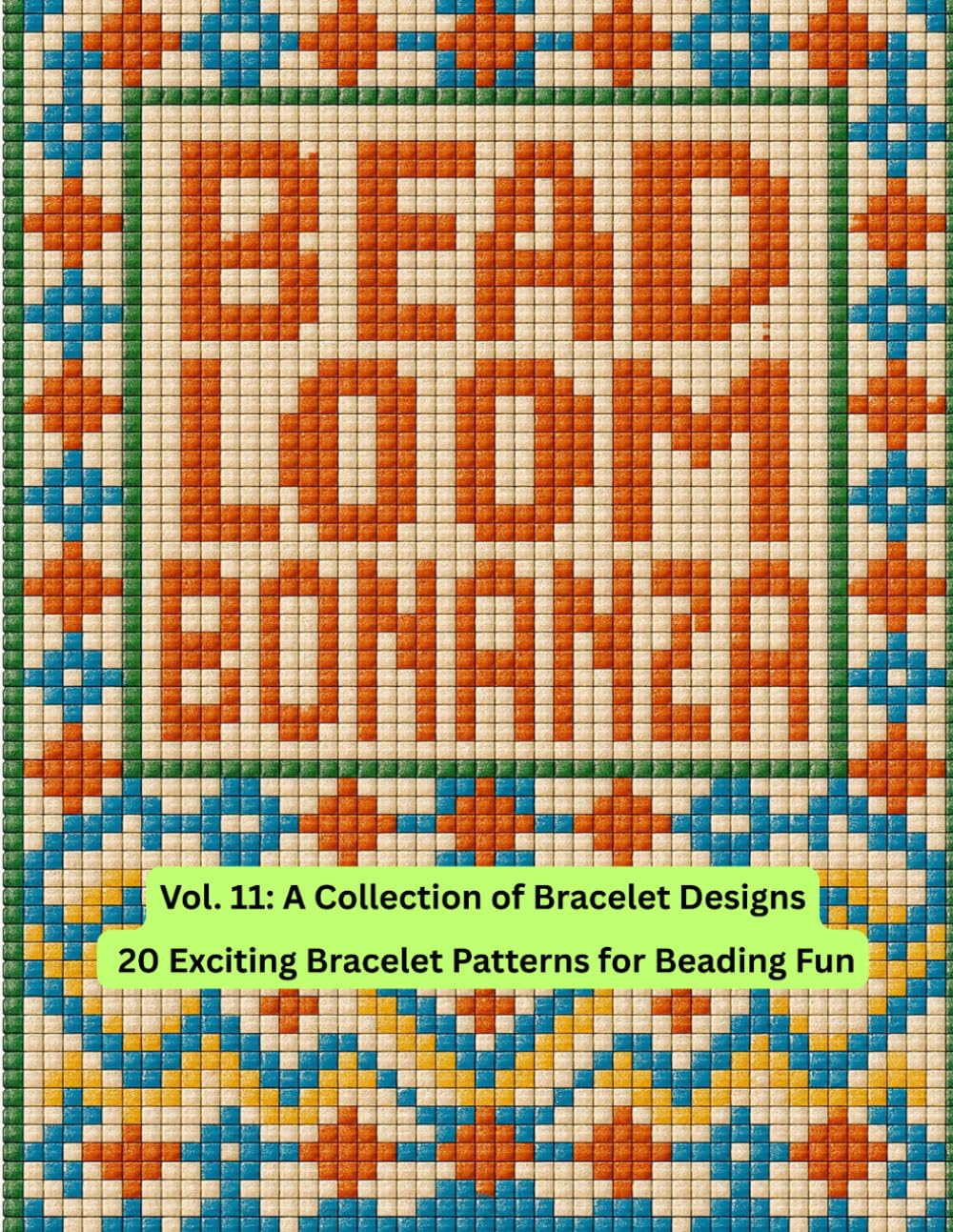 capítulo por capítulo baixar Bead Loom Bonanza Vol. 11: A Collection of Bracelet Designs