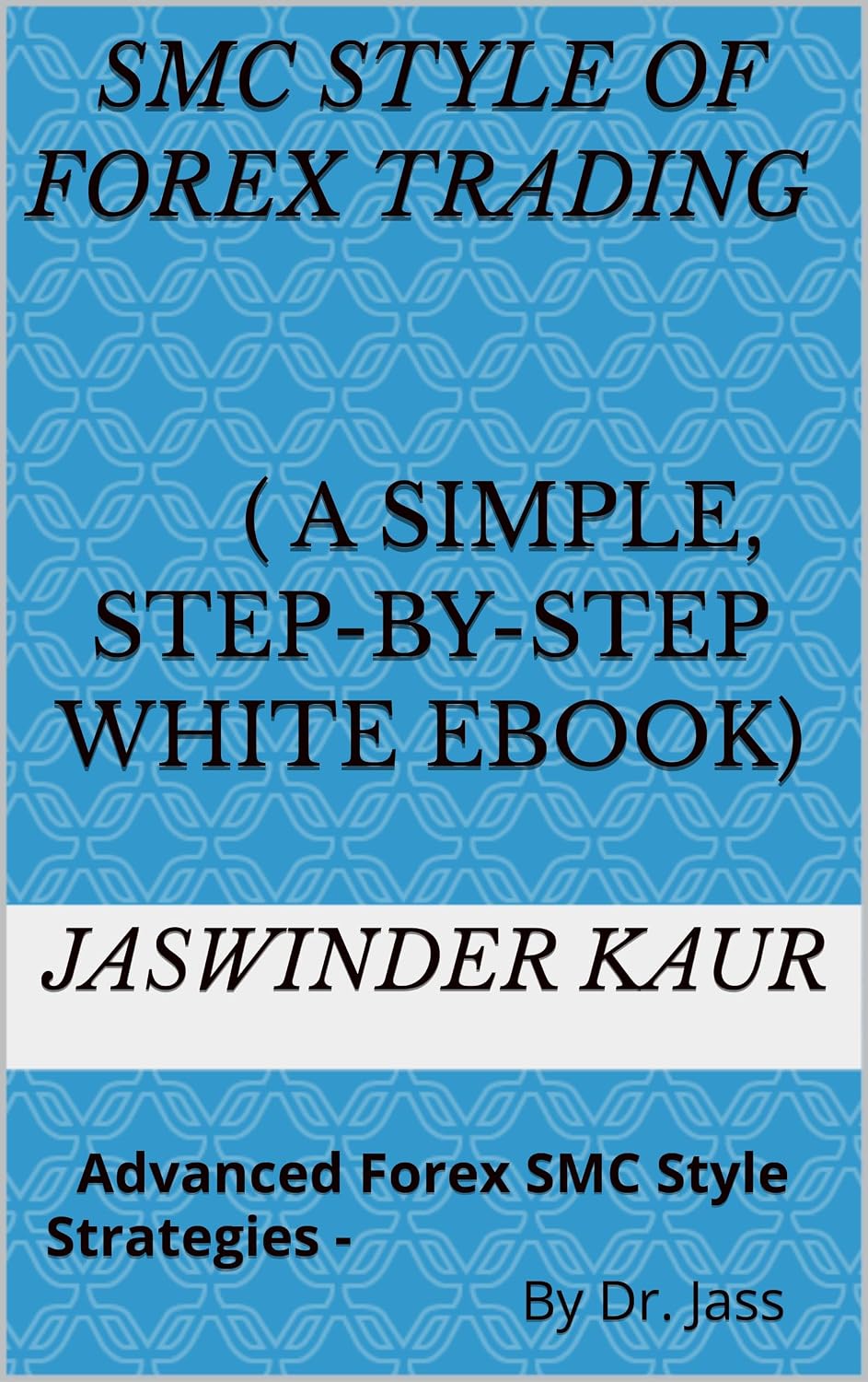 ler totalmente SMC Style of Forex Trading ( A simple, step-by-step white eBook): Advanced Forex SMC Style Strategies - By Dr. Jass (English Edition)