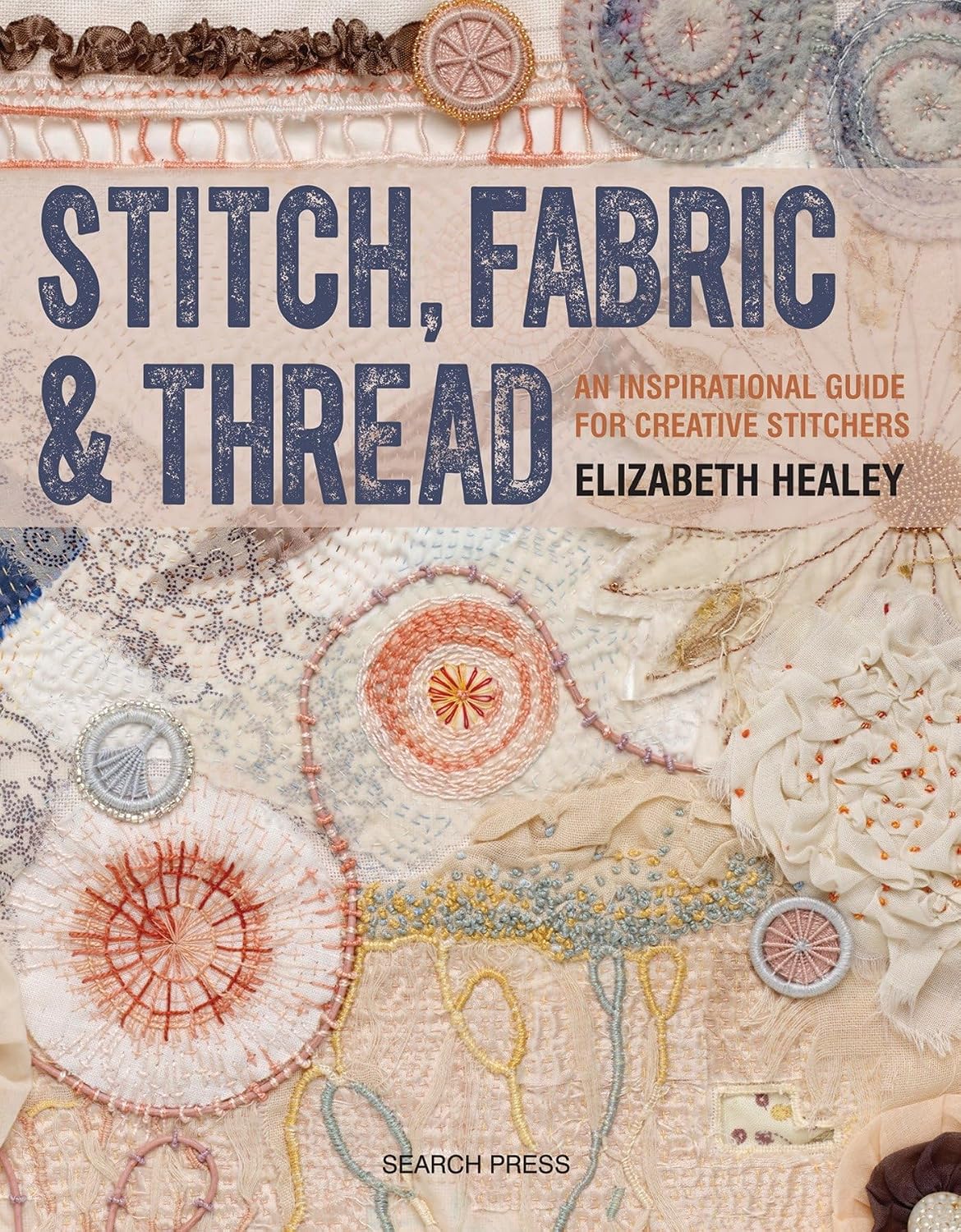 Stitch, Fabric & Thread: An Inspirational Guide for Creative Stitchers baixar o livro de graça