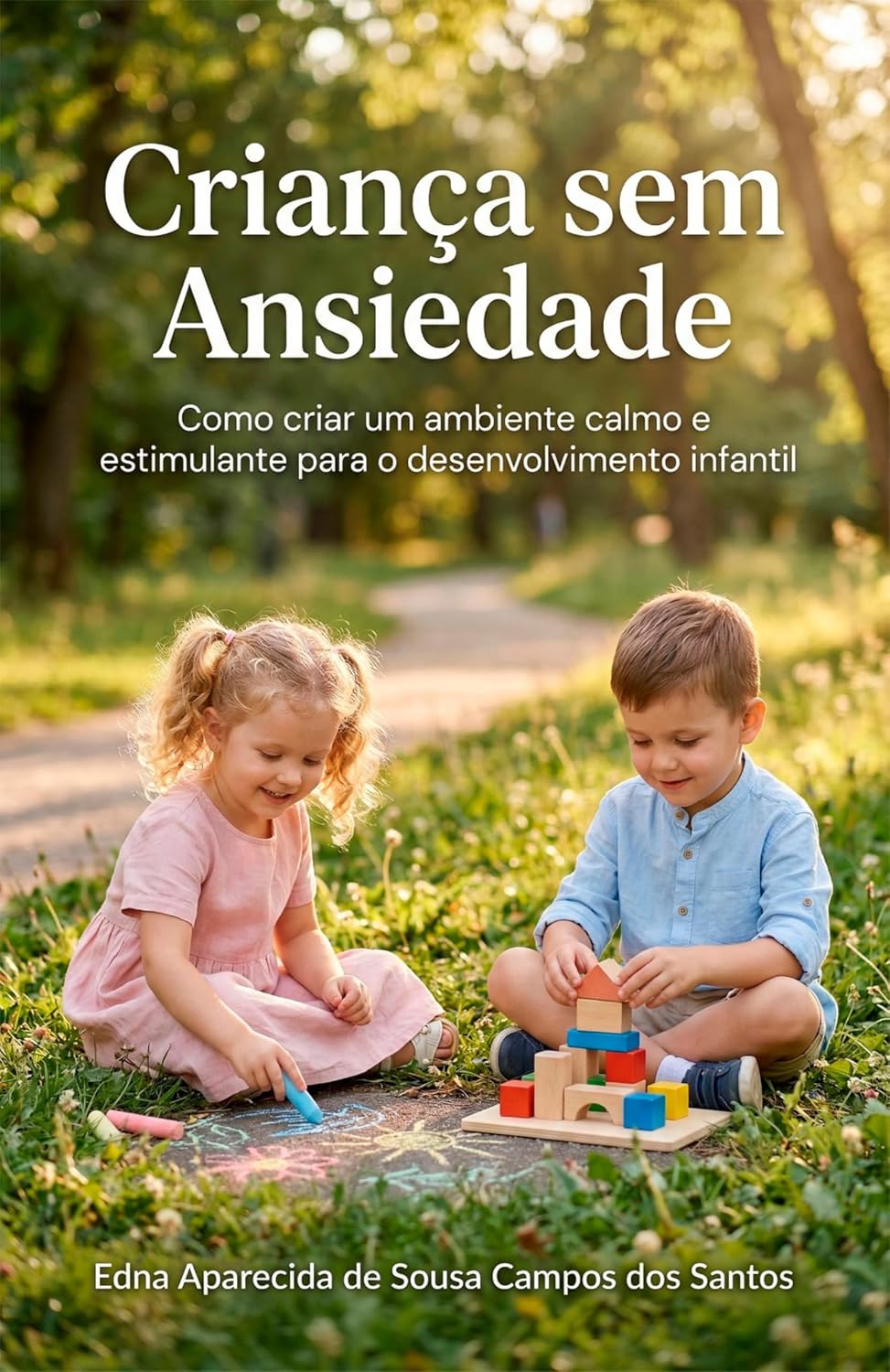 Criança sem Ansiedade: Como Criar um Ambiente Calmo e Estimulante para o Desenvolvimento Infantil baixar o livro de graça