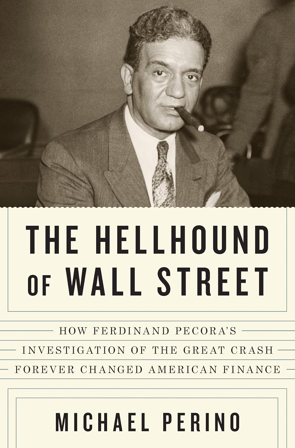 ler totalmente The Hellhound of Wall Street: How Ferdinand Pecora's Investigation of the Great Crash Forever Changed American Finance (English Edition)