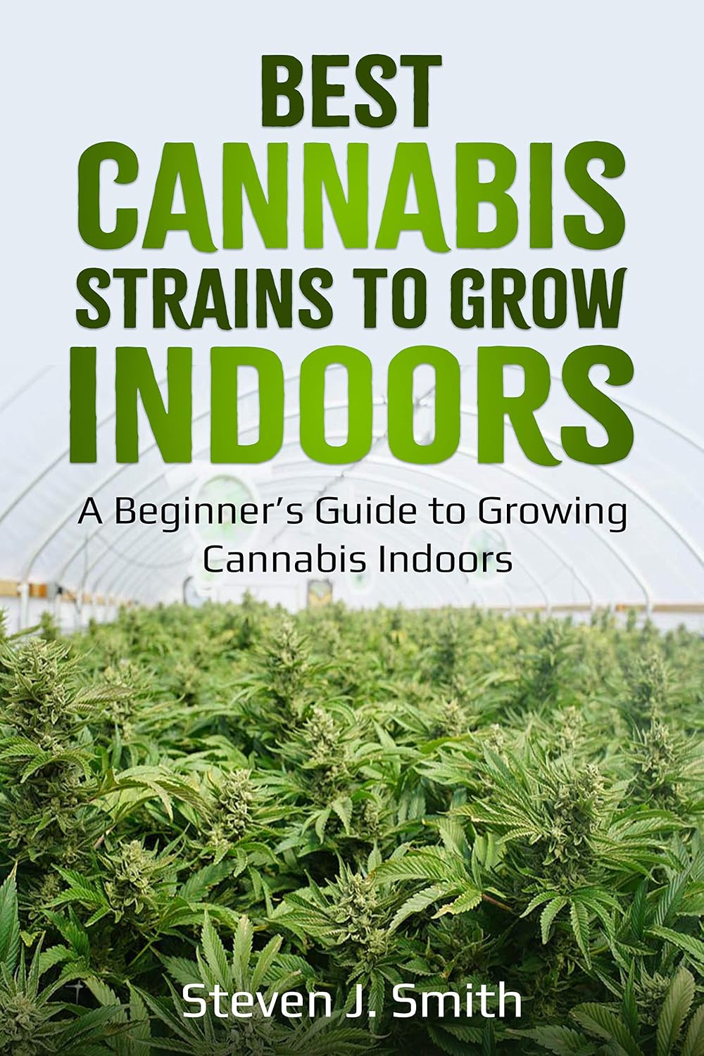ler totalmente Best Cannabis Strains to Grow Indoors: A Beginner’s Guide to Growing Cannabis Indoors (English Edition)