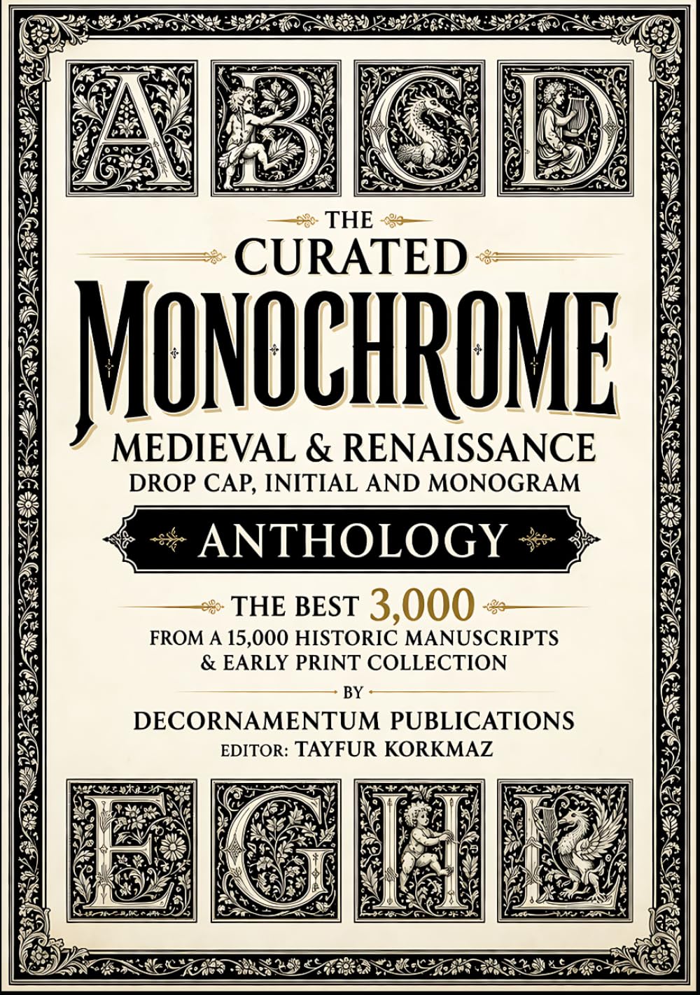 ler totalmente The Curated Monochrome Medieval & Renaissance Drop Cap, Initial and Monogram Anthology-The Best 3,000 from a 15,000 Historic Manuscripts & Early Print... Collection for Art, Craft, and Decoration)